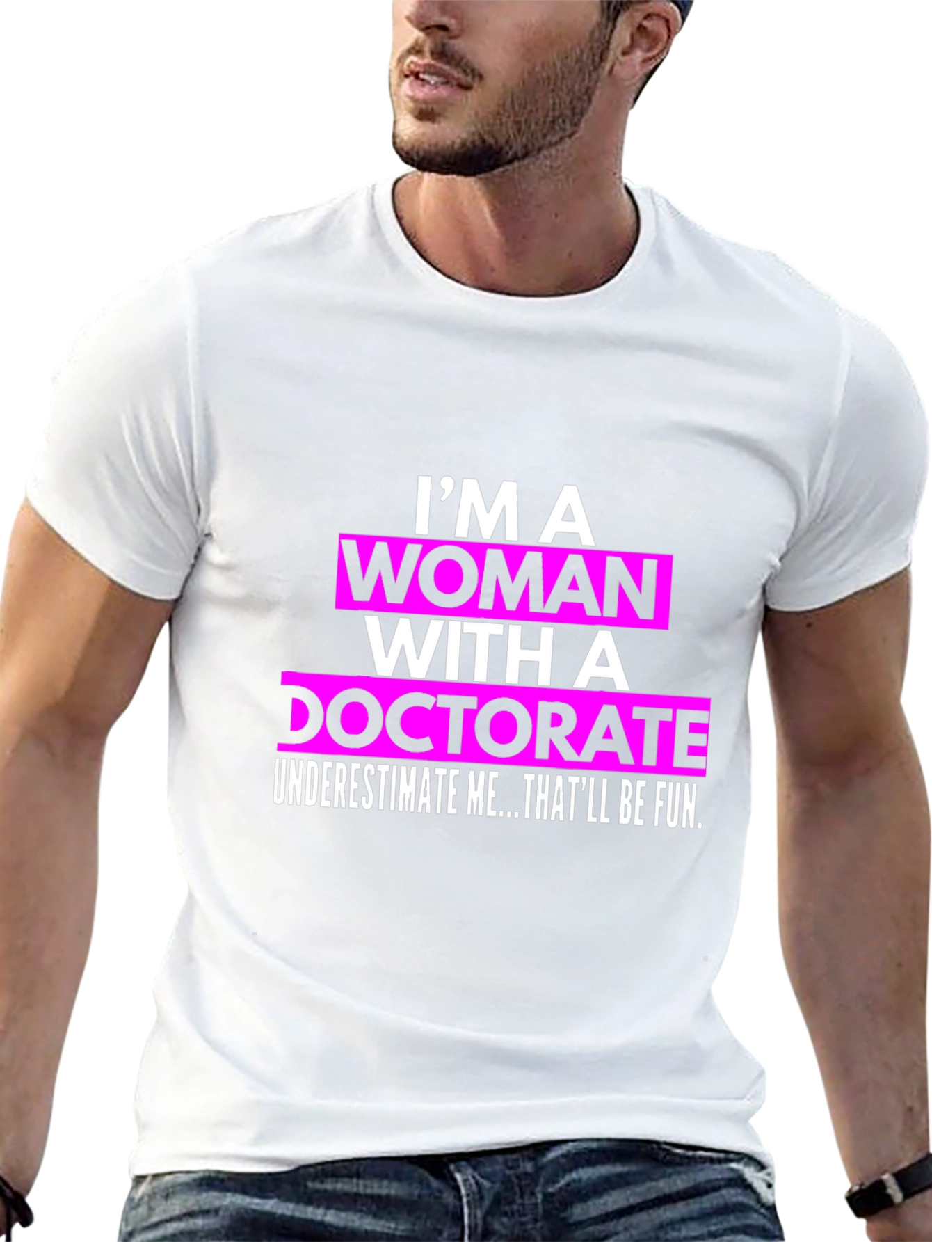 Im a Woman with a Doctorate T-Shirt