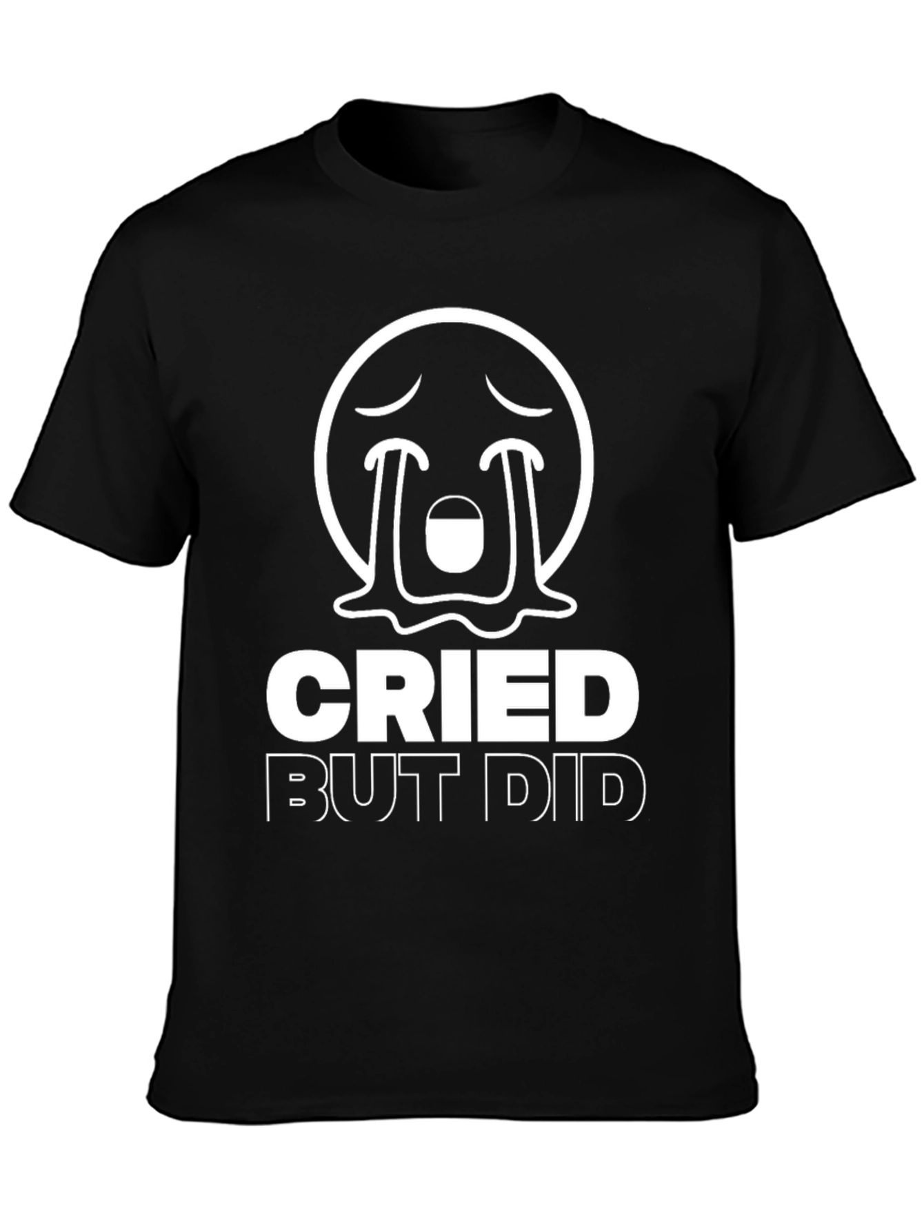 Cried But Did T-Shirt - Motivation & Humor