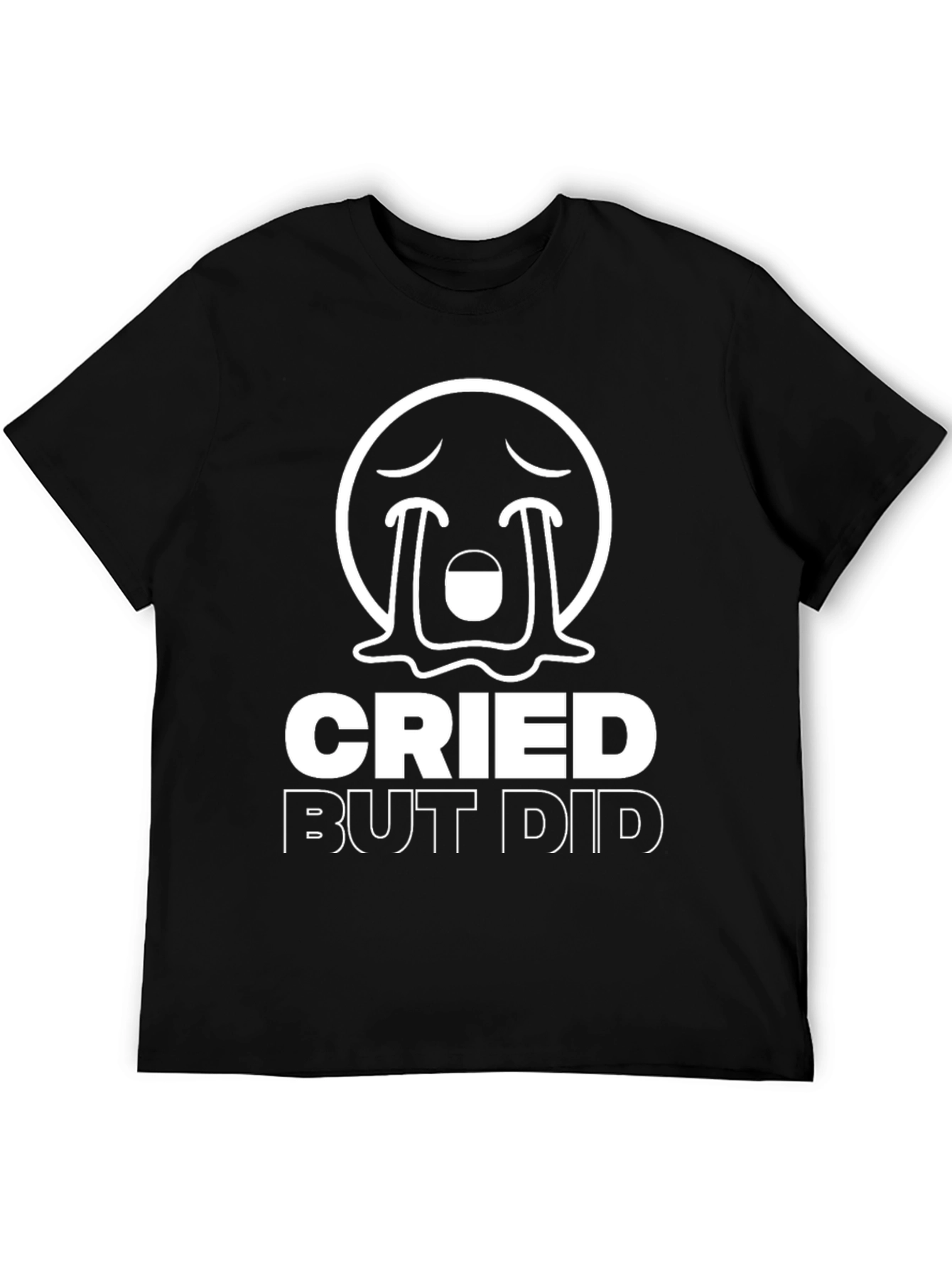 Cried But Did T-Shirt - Motivation & Humor