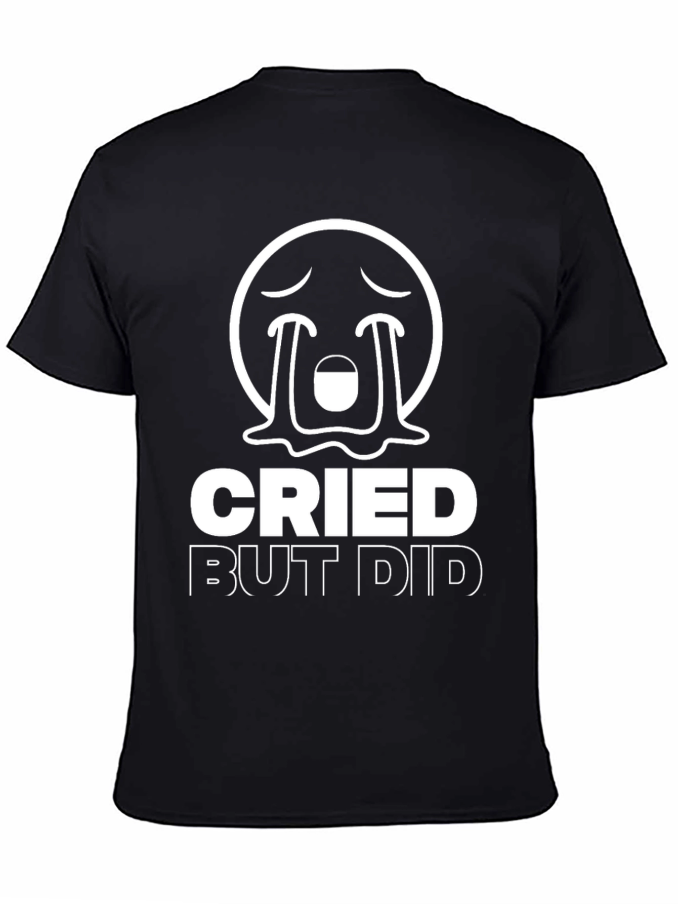 Cried But Did T-Shirt - Motivation & Humor