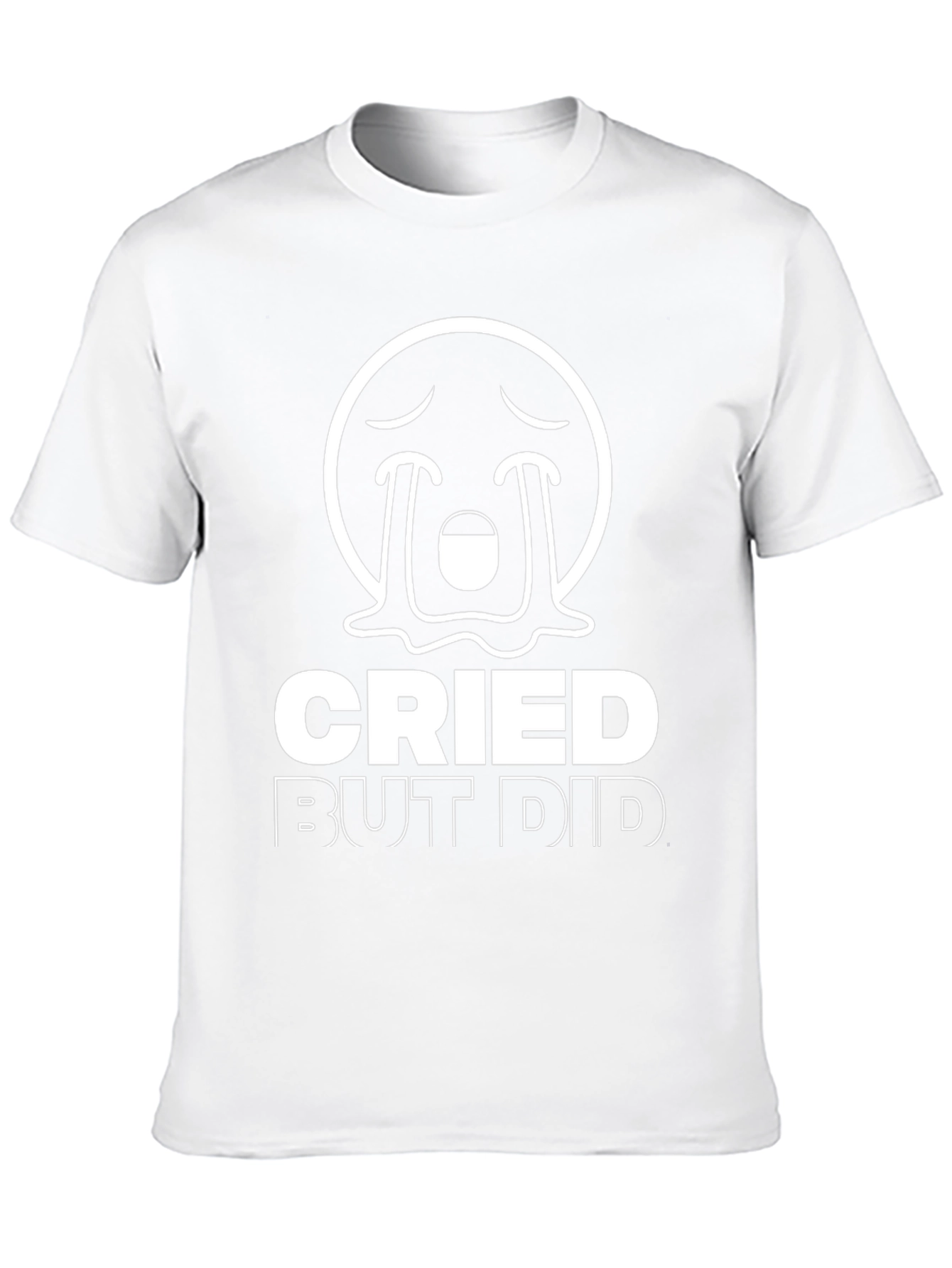 Cried But Did T-Shirt - Motivation & Humor