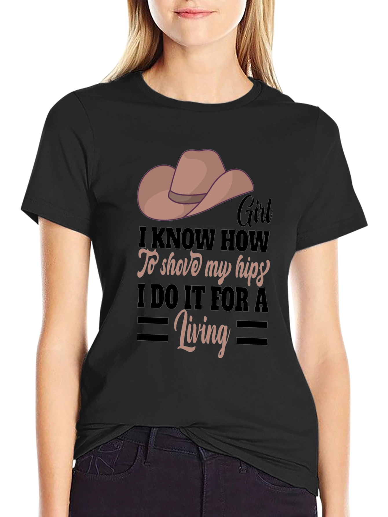 Girl I Know How To Shove My Hips T-Shirt