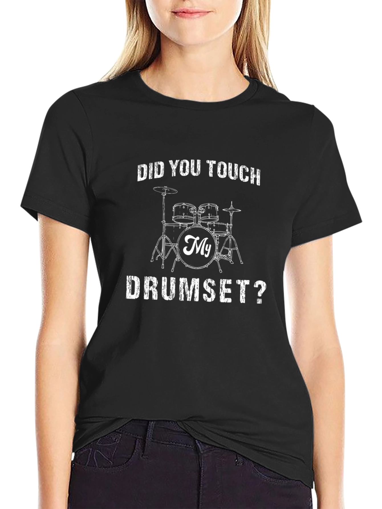 Did You Touch My Drumset T-Shirt