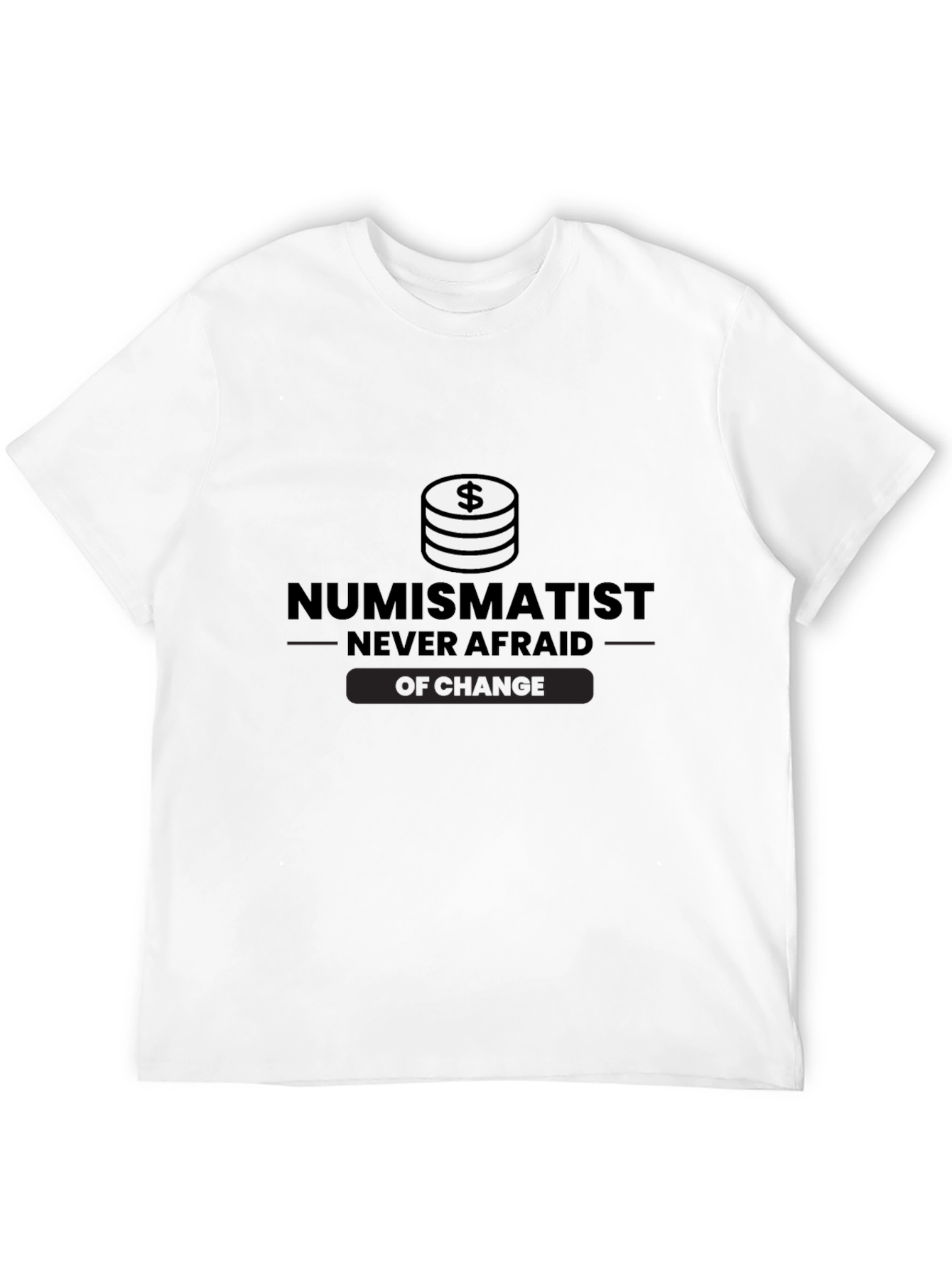 Numismatist Never Afraid of Change Black T-Shirt