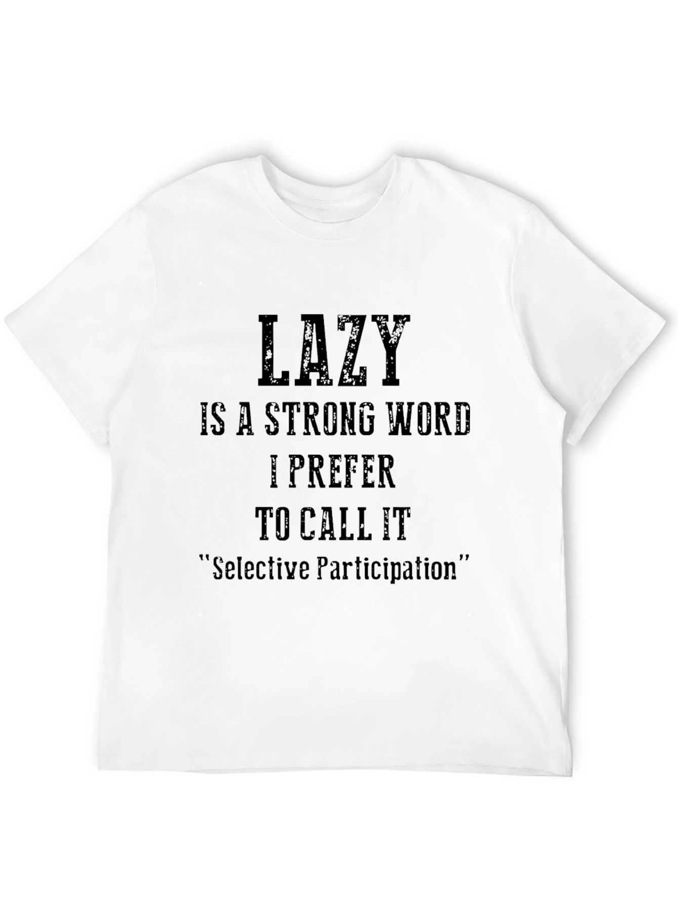 Funny Lazy Sarcastic Graphic T-Shirt