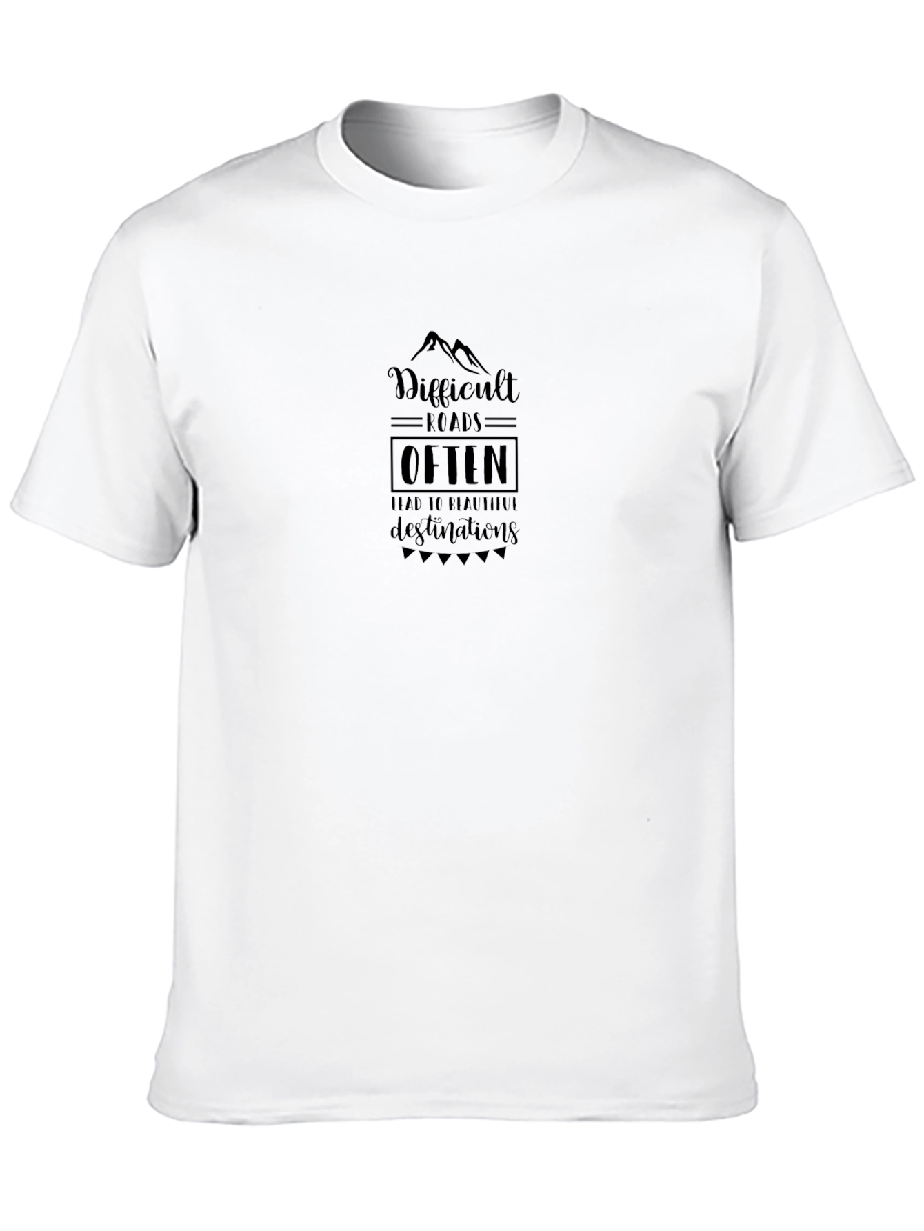 Inspirational Graphic Tee: Difficult Roads Beautiful Destinations