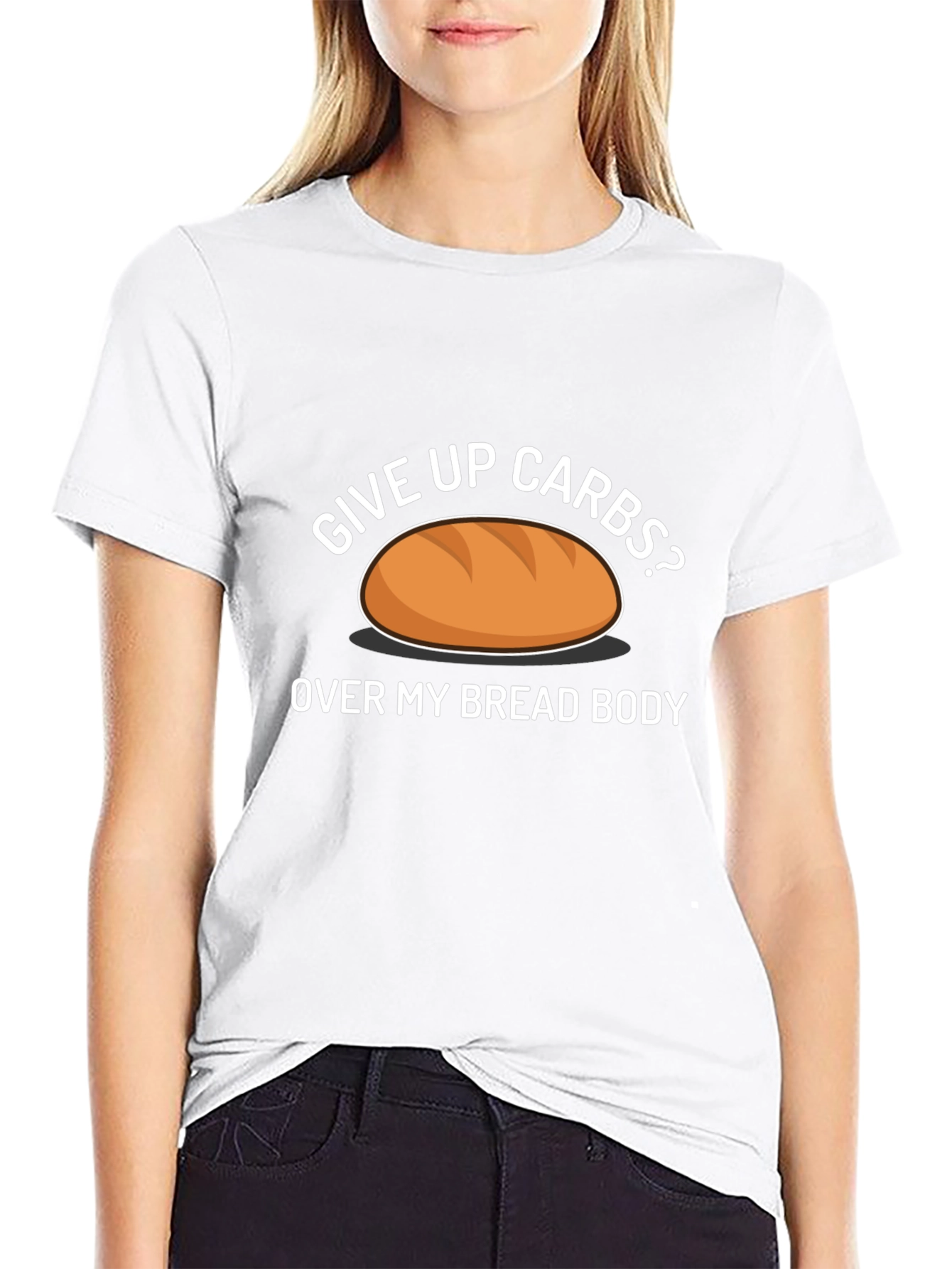 Give Up Carbs? Over My Bread Body Funny T-Shirt