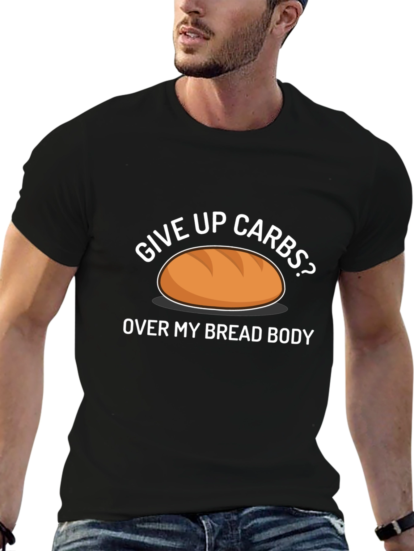 Give Up Carbs? Over My Bread Body Funny T-Shirt