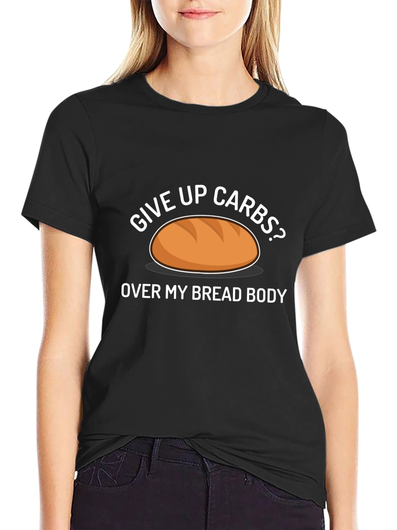 Give Up Carbs? Over My Bread Body Funny T-Shirt