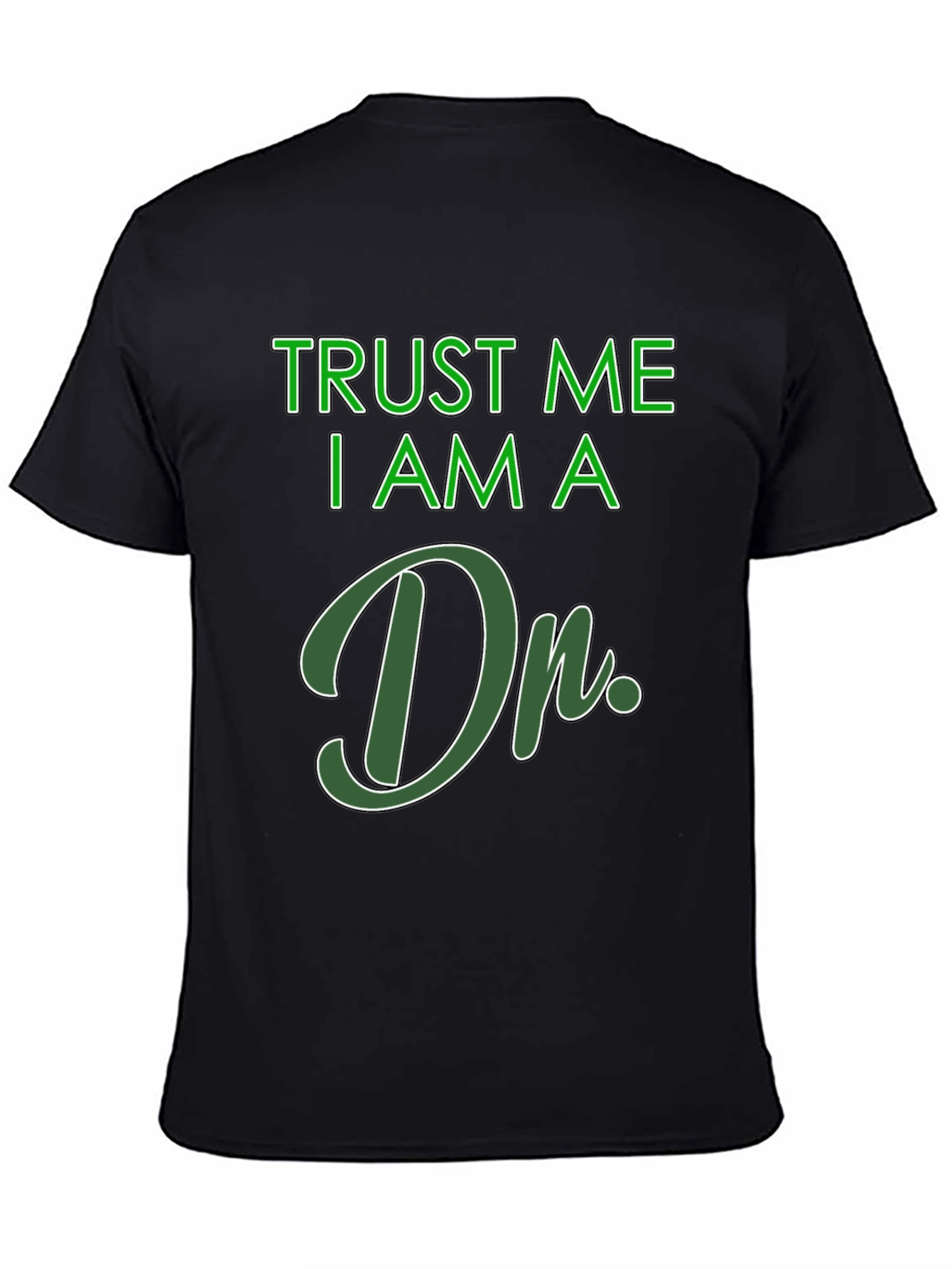 Trust Me I Am A Dr. T-Shirt