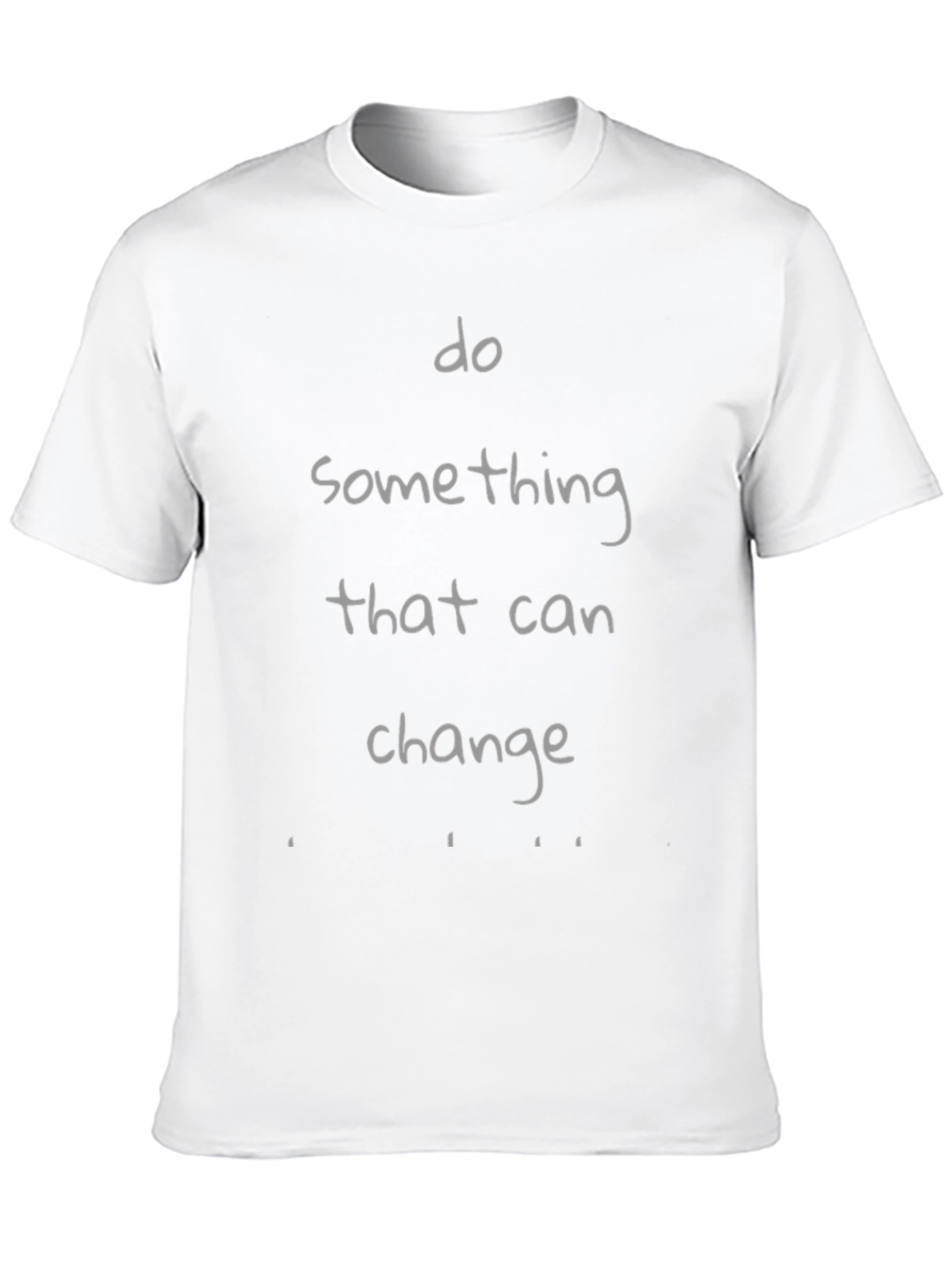 Do Something That Can Change T-Shirt