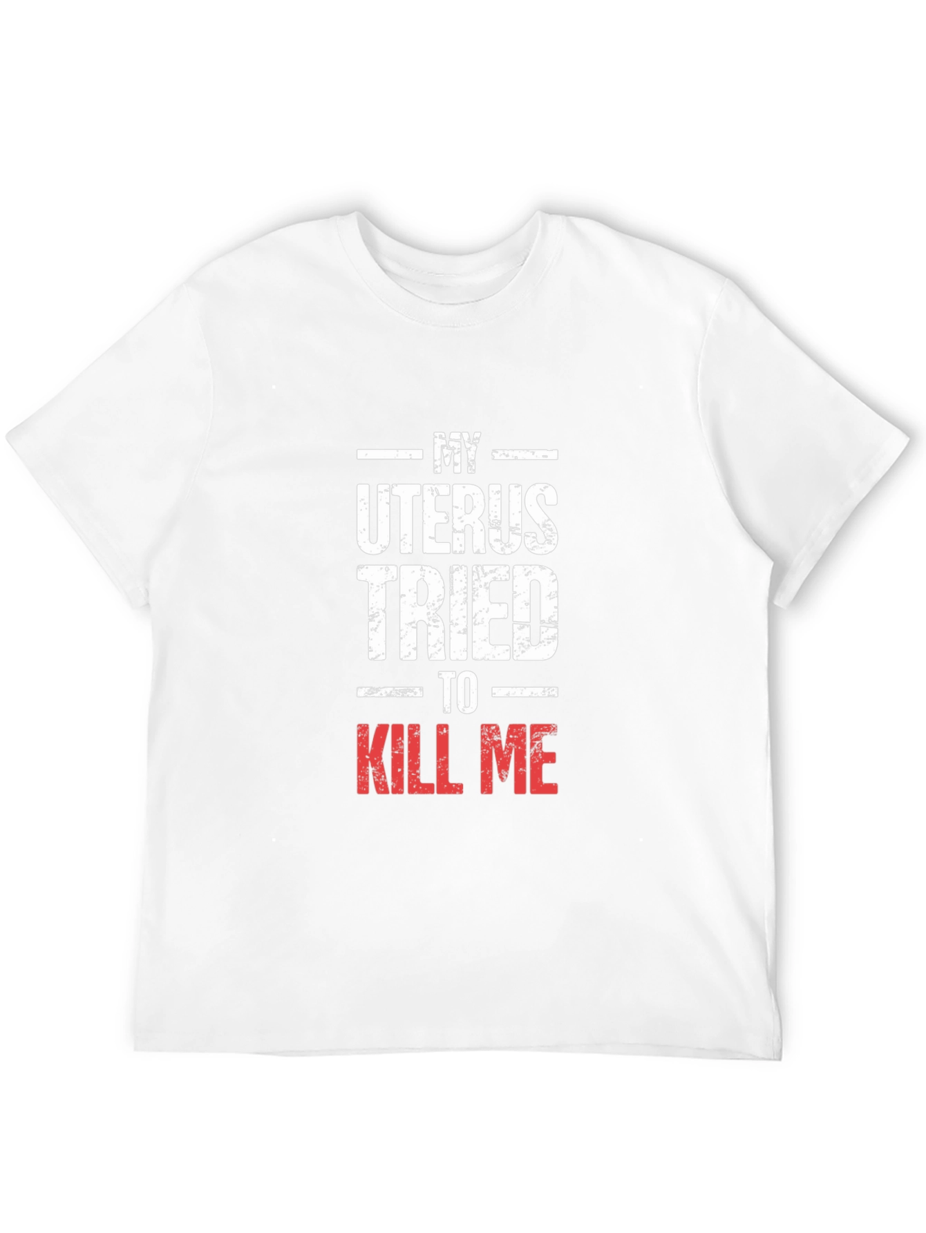 My Uterus Tried To Kill Me Graphic Tee