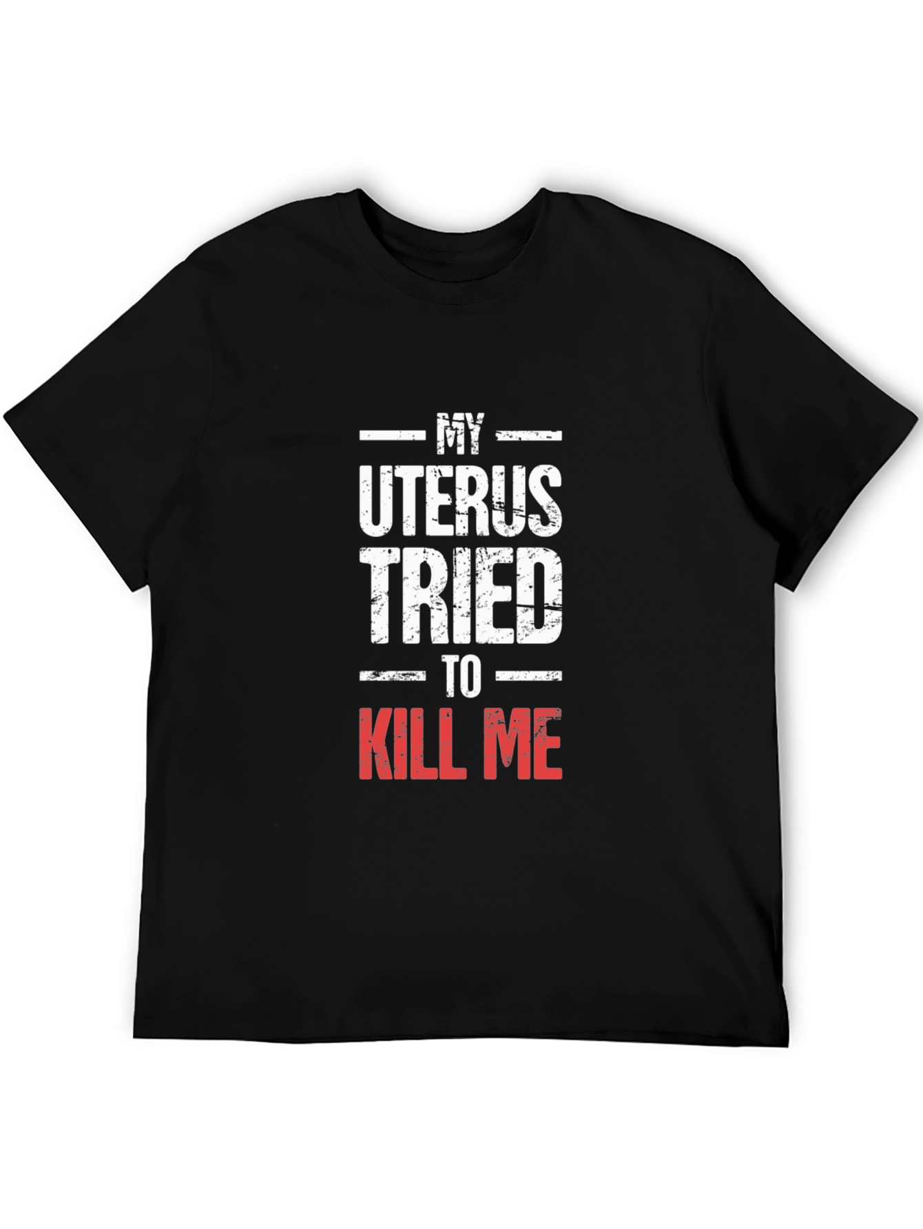 My Uterus Tried To Kill Me Graphic Tee