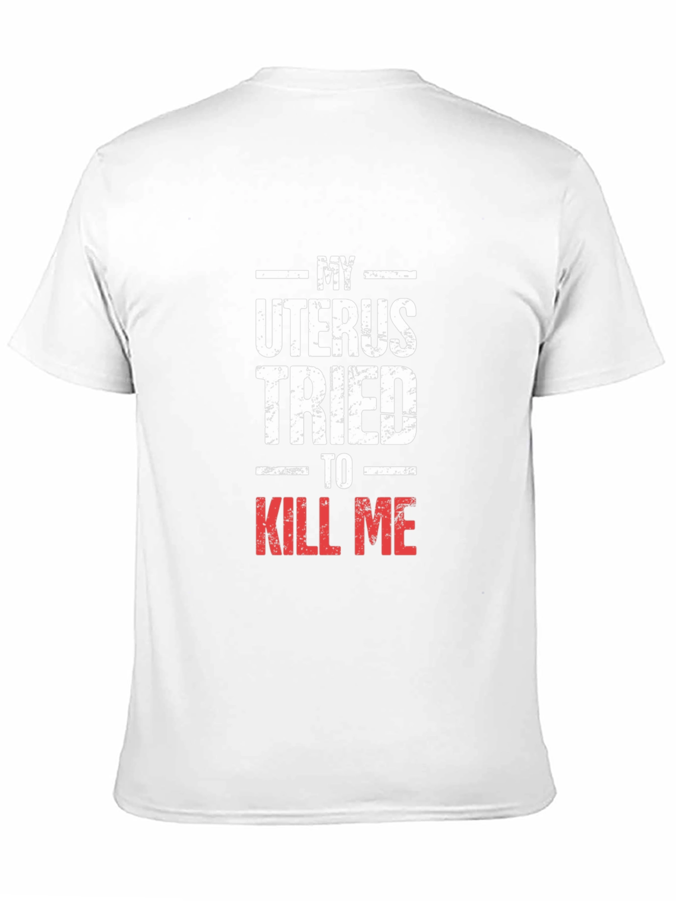 My Uterus Tried To Kill Me Graphic Tee