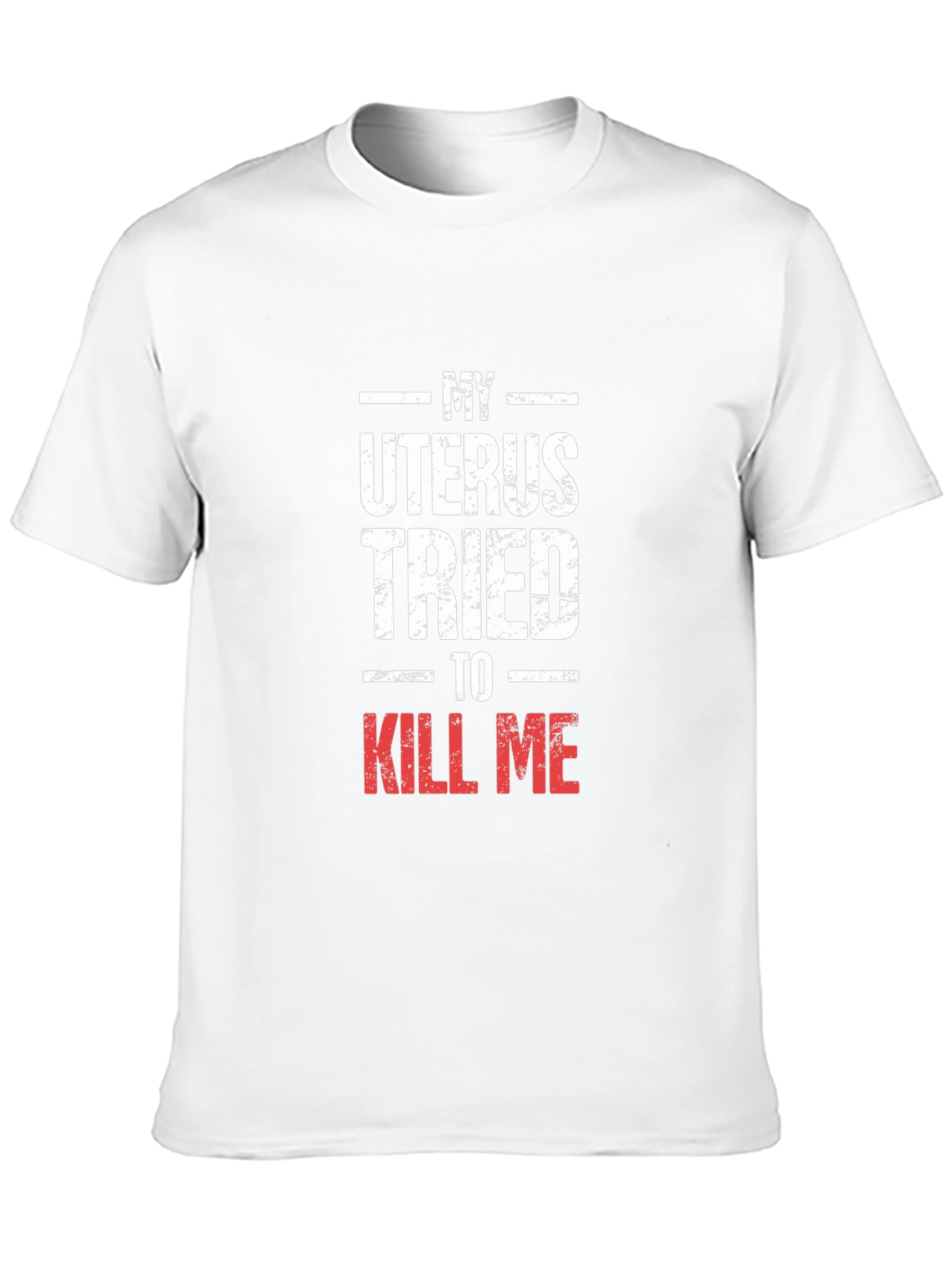 My Uterus Tried To Kill Me Graphic Tee