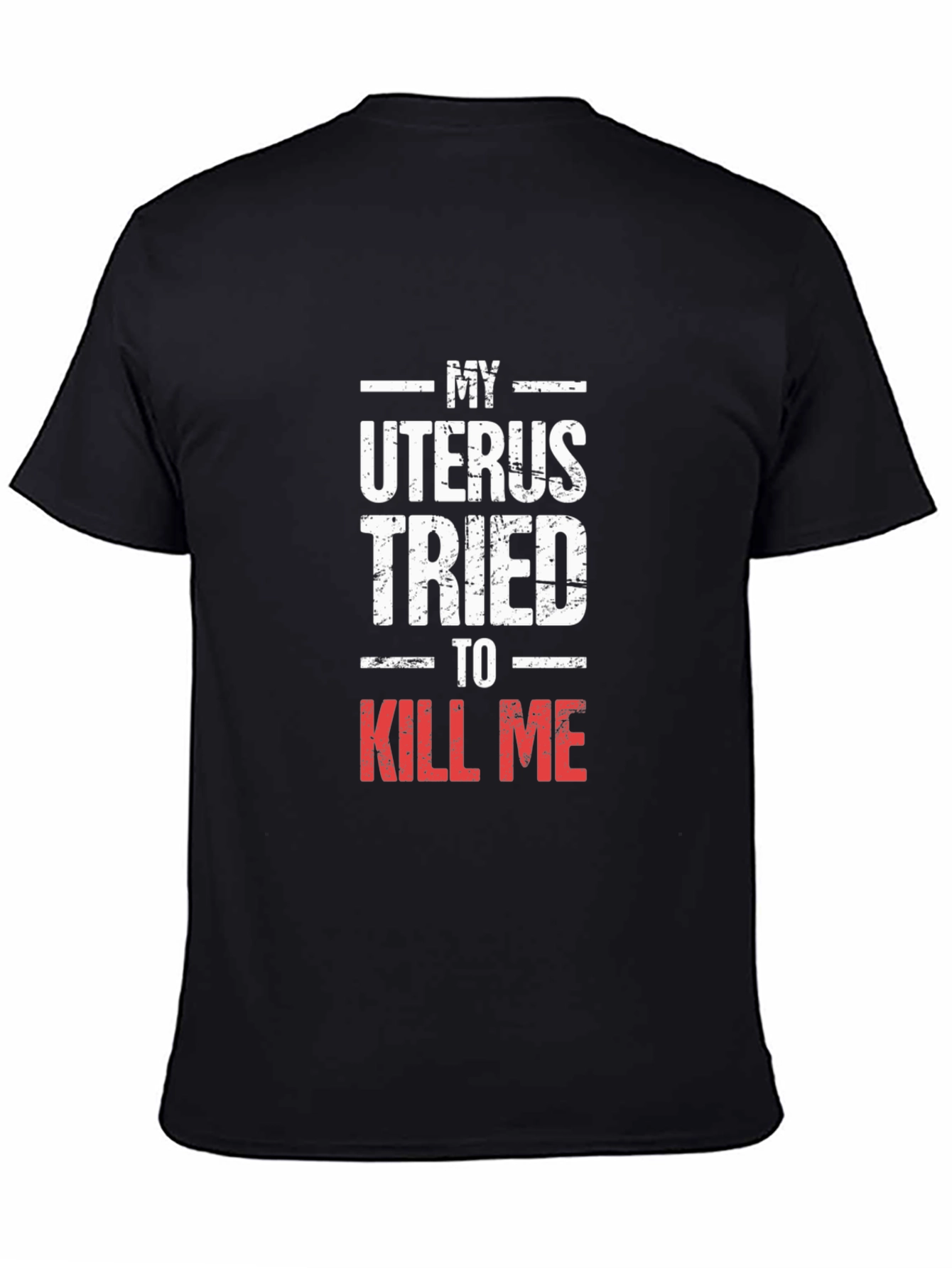 My Uterus Tried To Kill Me Graphic Tee