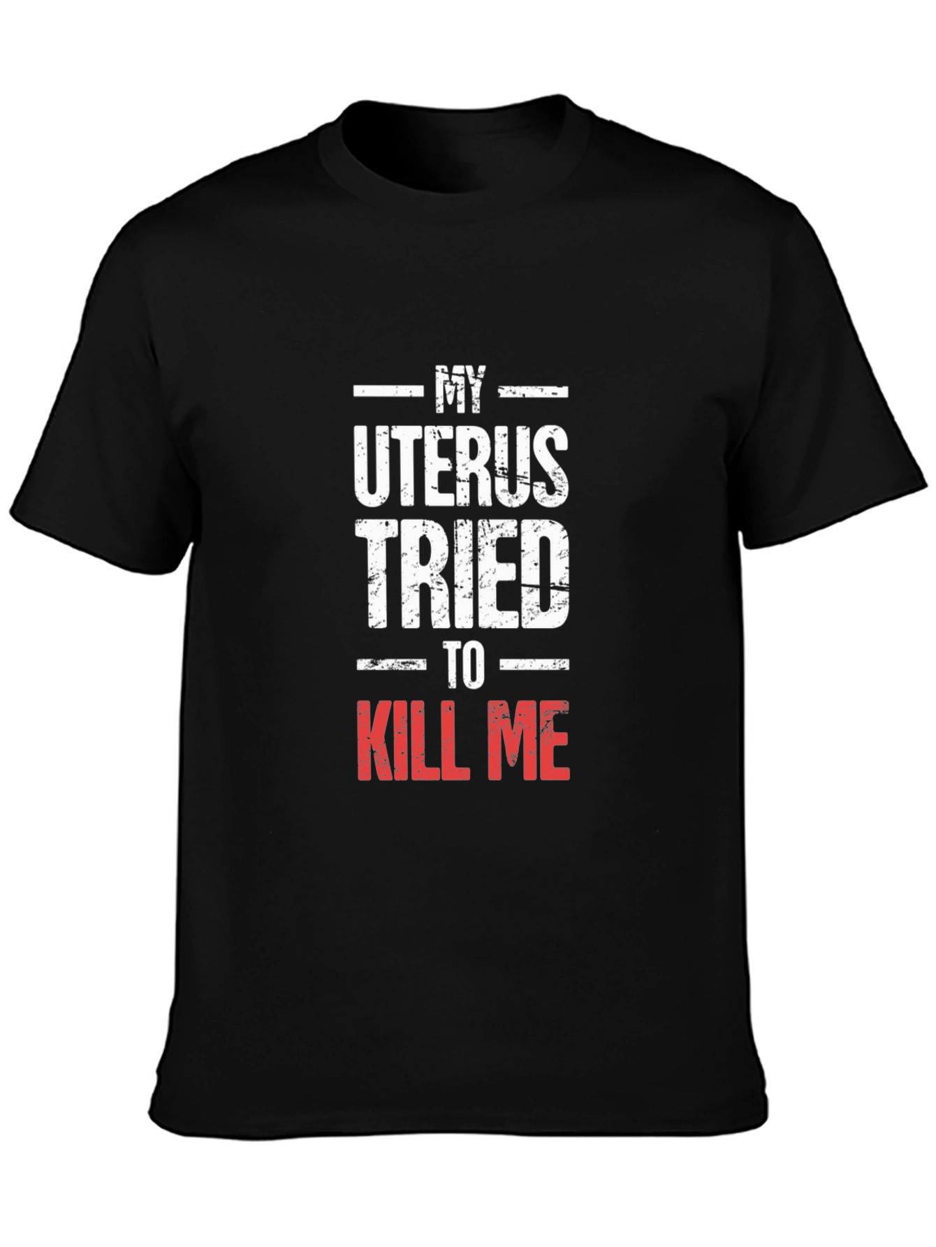 My Uterus Tried To Kill Me Graphic Tee