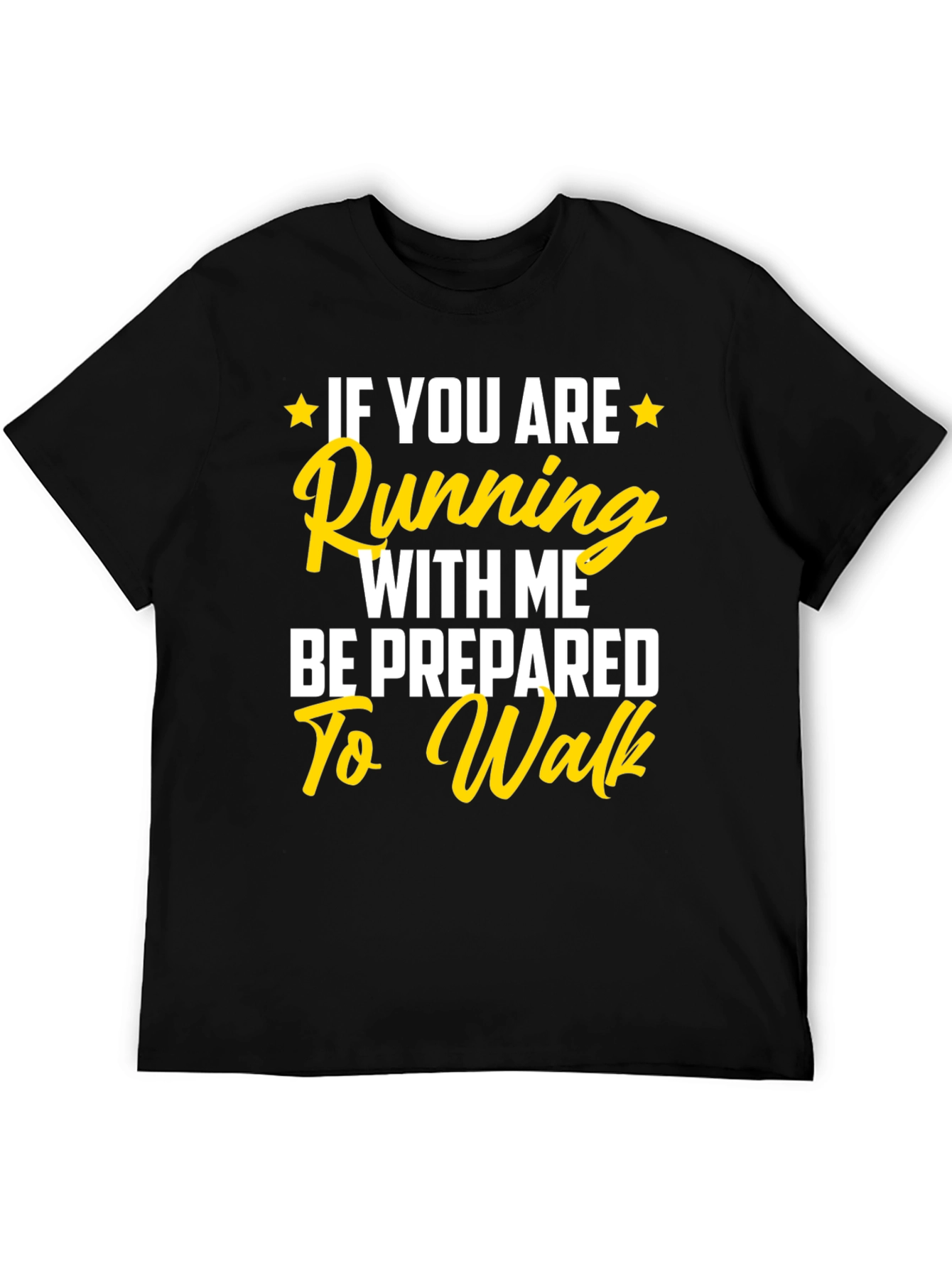 Funny Running T-Shirt: Be Prepared to Walk!
