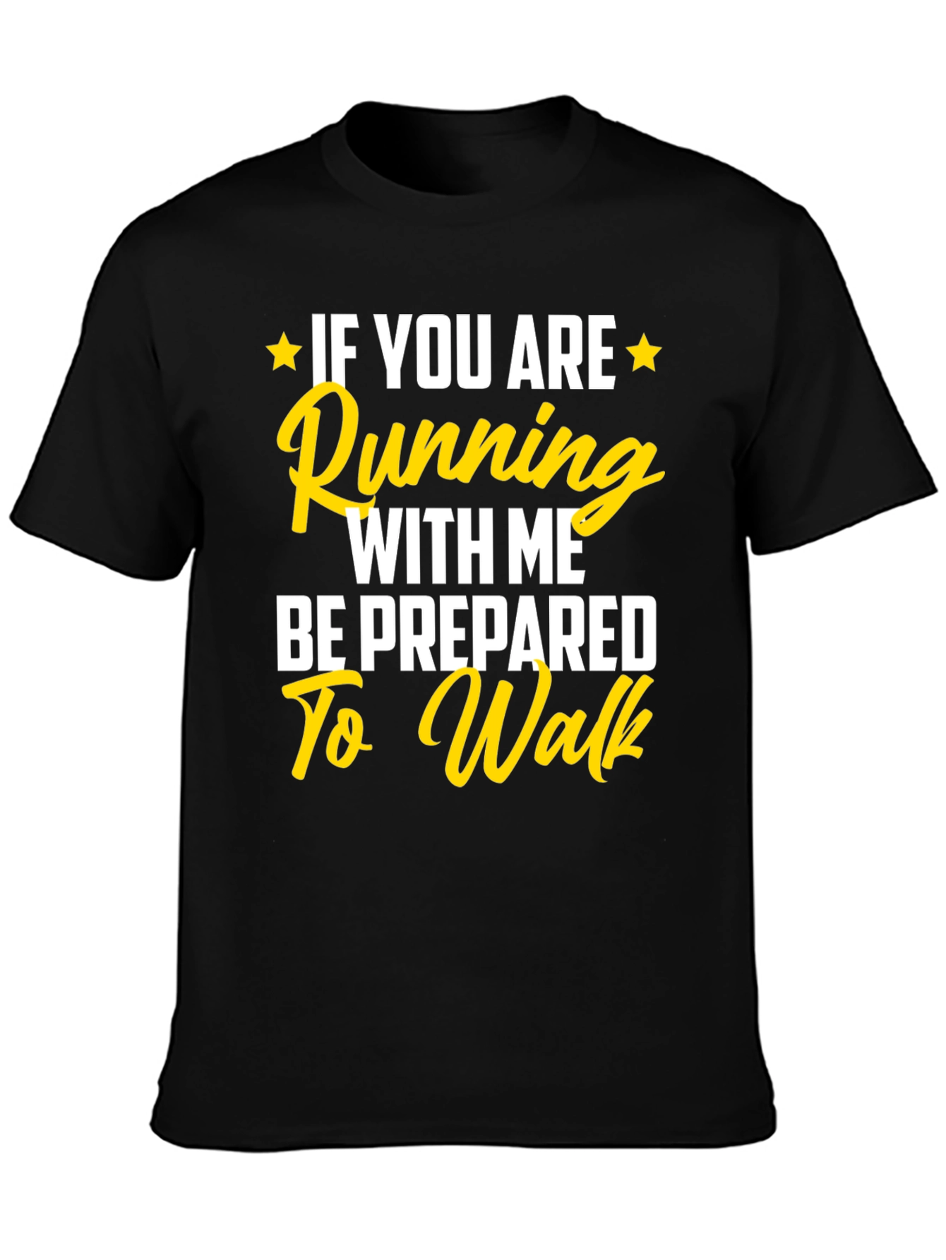 Funny Running T-Shirt: Be Prepared to Walk!