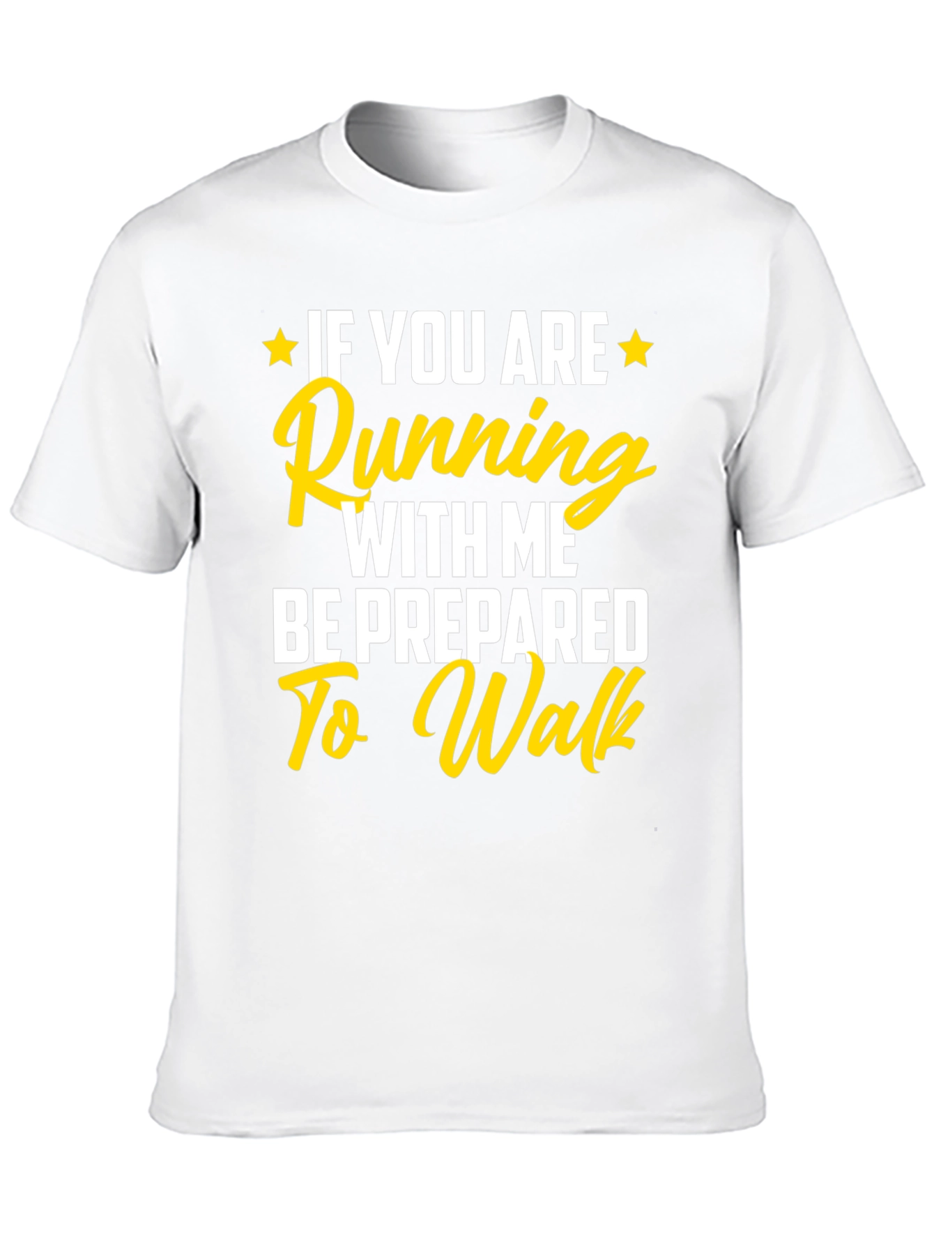 Funny Running T-Shirt: Be Prepared to Walk!