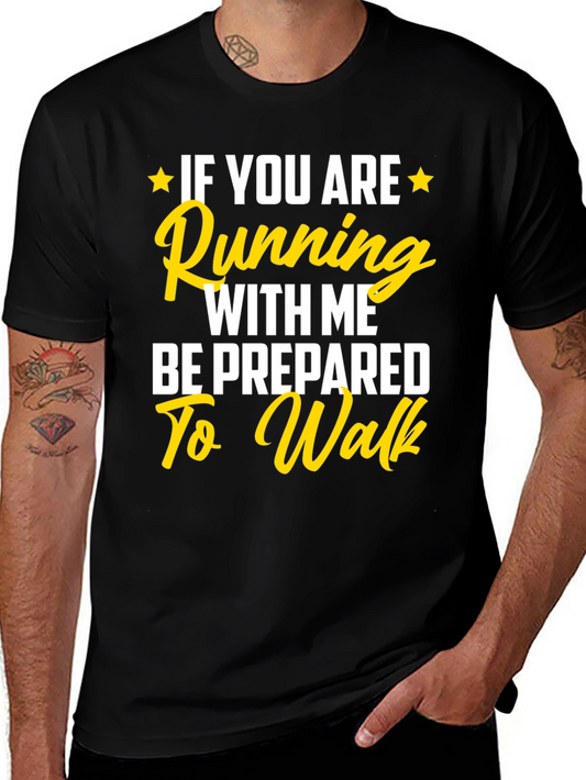 Funny Running T-Shirt: Be Prepared to Walk!