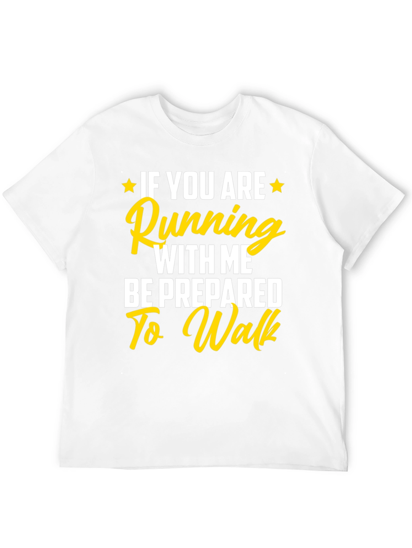 Funny Running T-Shirt: Be Prepared to Walk!