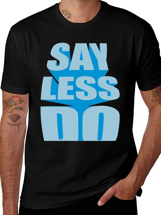 Say Less Do More Graphic T-Shirt - Casual Wear