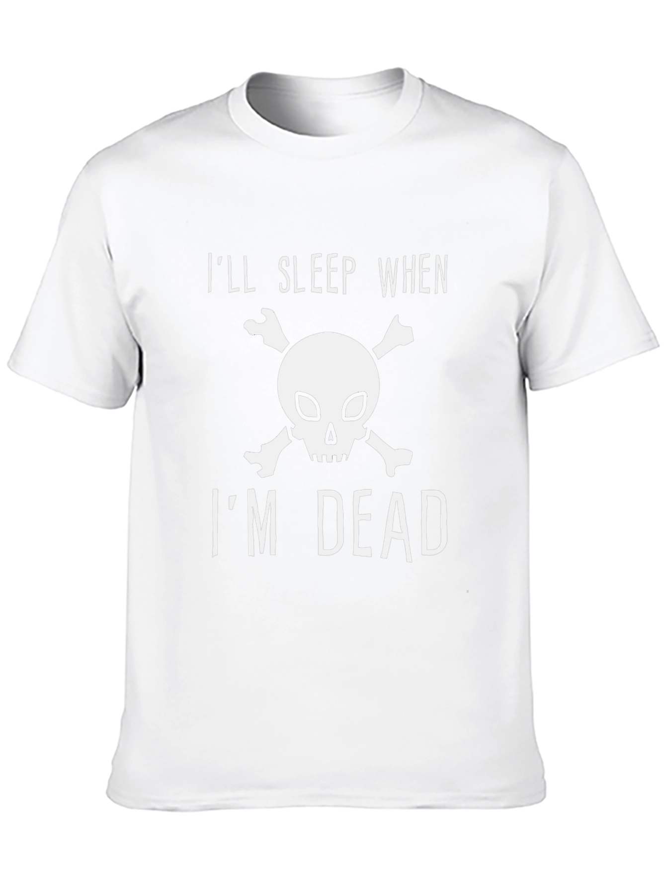 Ill Sleep When Im Dead T-Shirt