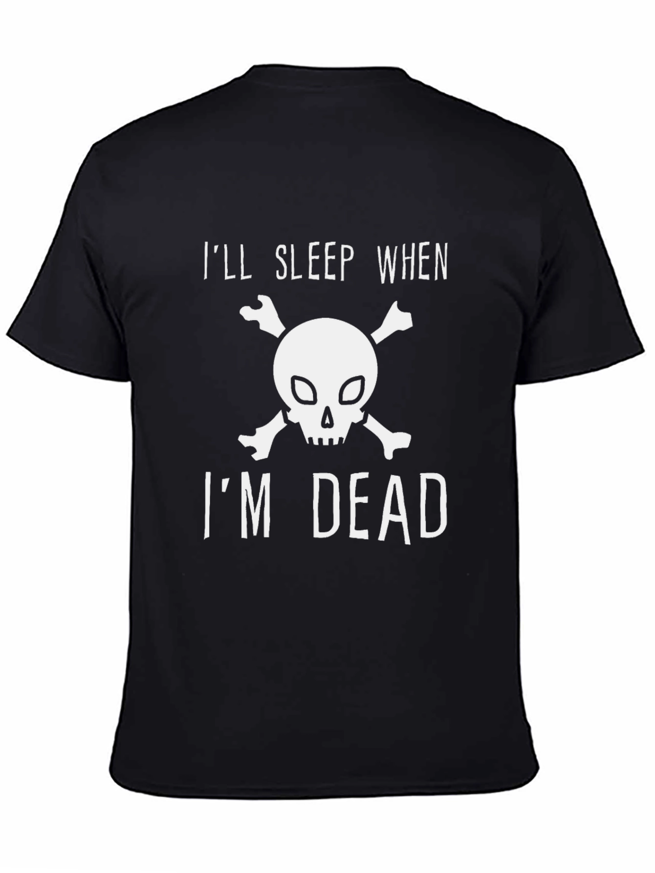 Ill Sleep When Im Dead T-Shirt
