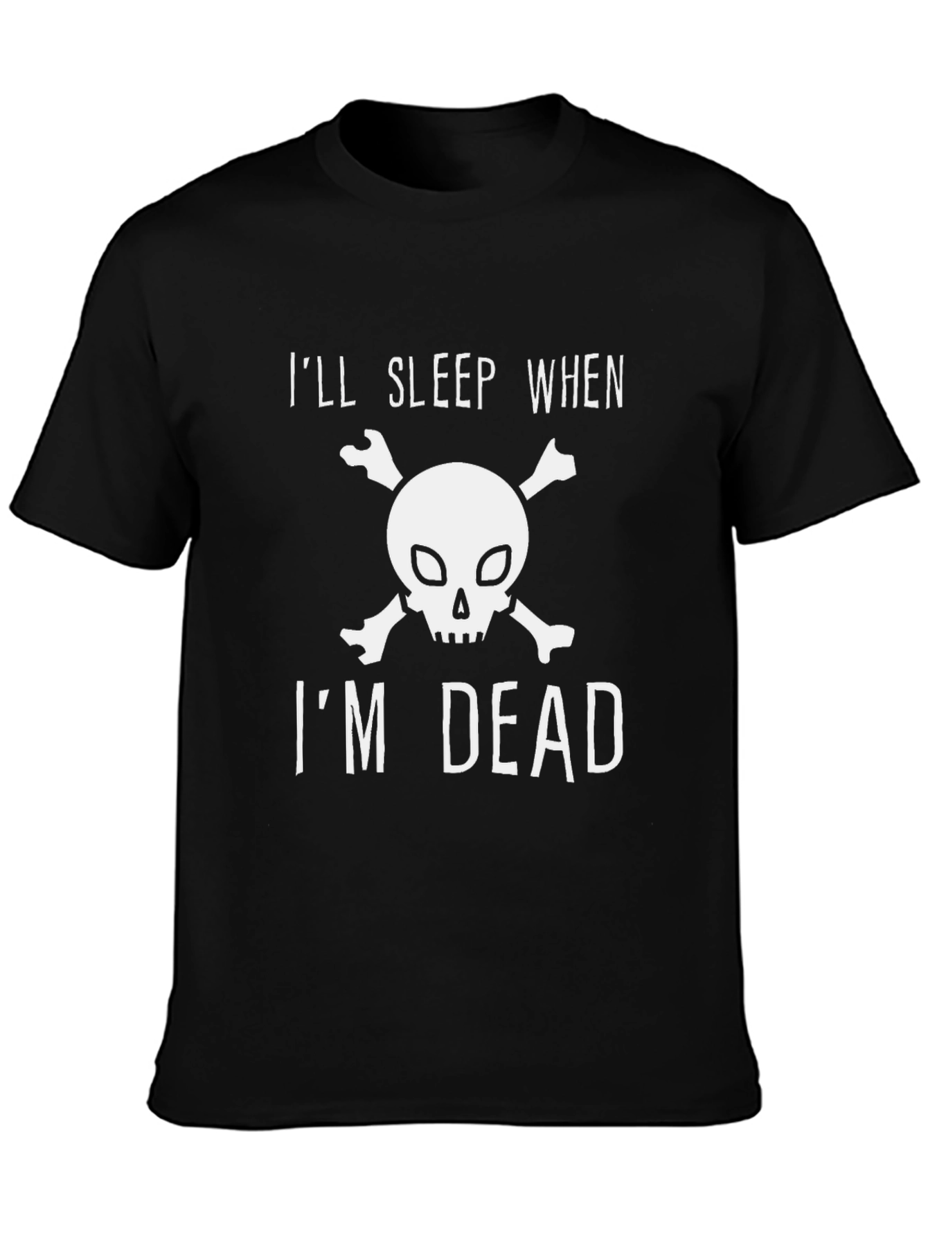 Ill Sleep When Im Dead T-Shirt