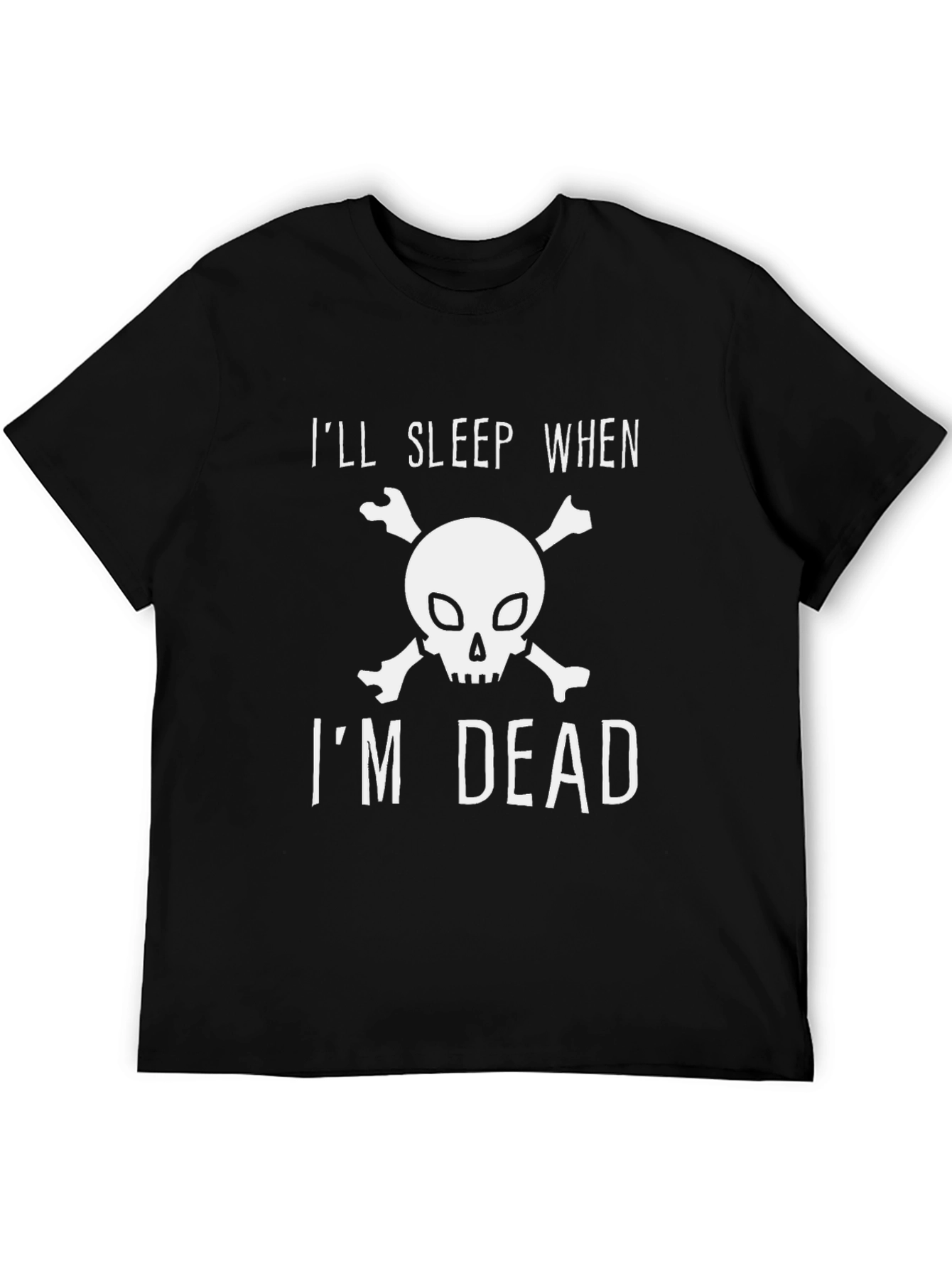 Ill Sleep When Im Dead T-Shirt