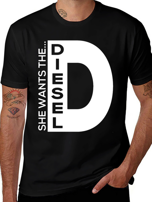 She Wants the D...iesel T-Shirt Novelty Fun