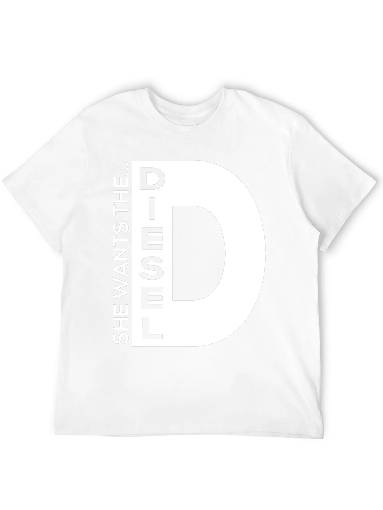 She Wants the D...iesel T-Shirt Novelty Fun