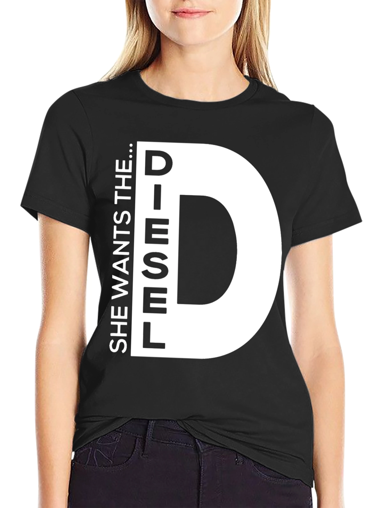 She Wants the D...iesel T-Shirt Novelty Fun