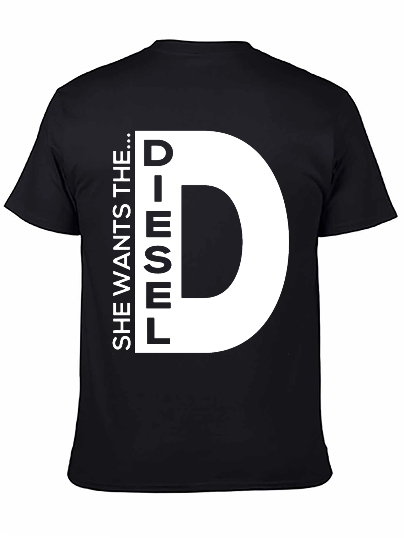 She Wants the D...iesel T-Shirt Novelty Fun