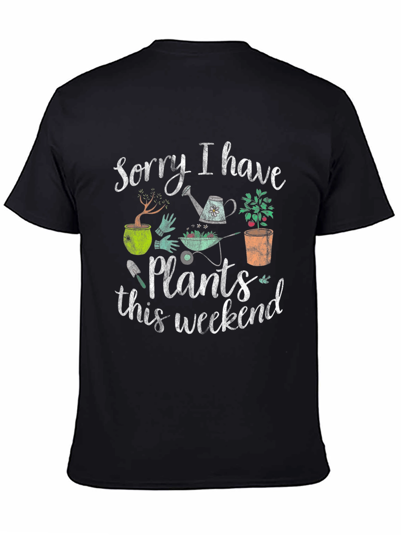 Funny Gardening T-Shirt: Sorry I Have Plants