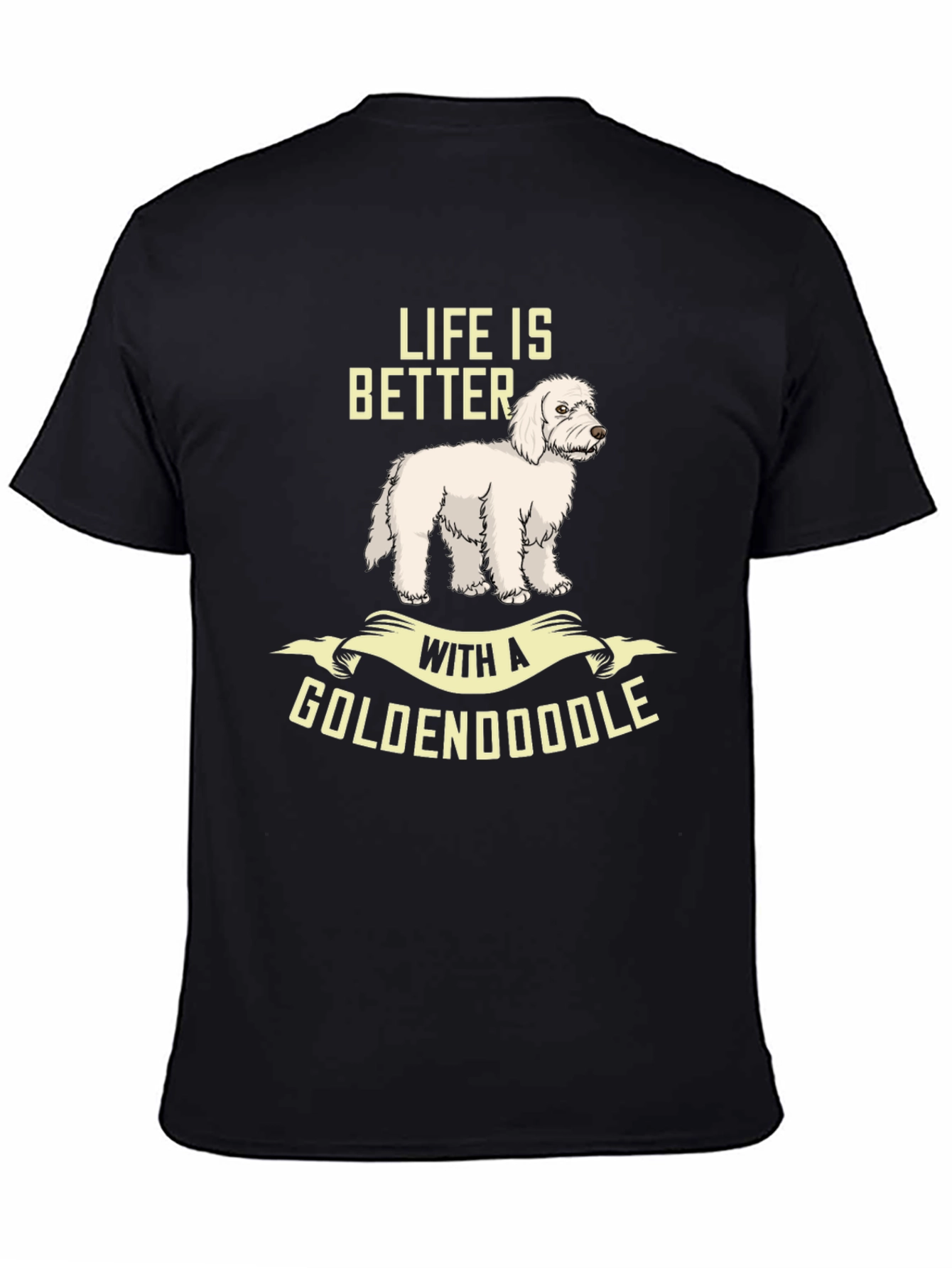 Life is Better with a Goldendoodle T-Shirt