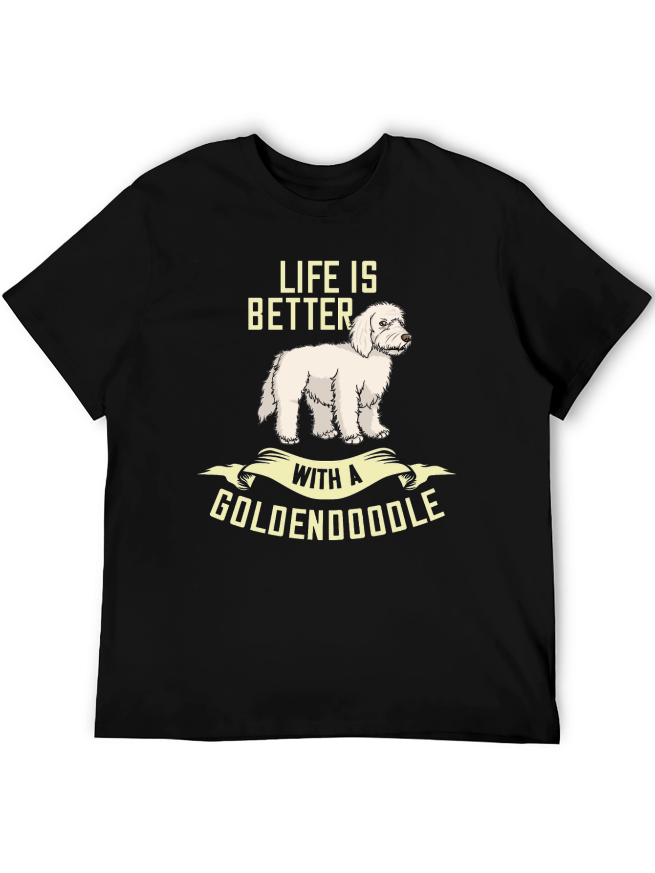 Life is Better with a Goldendoodle T-Shirt