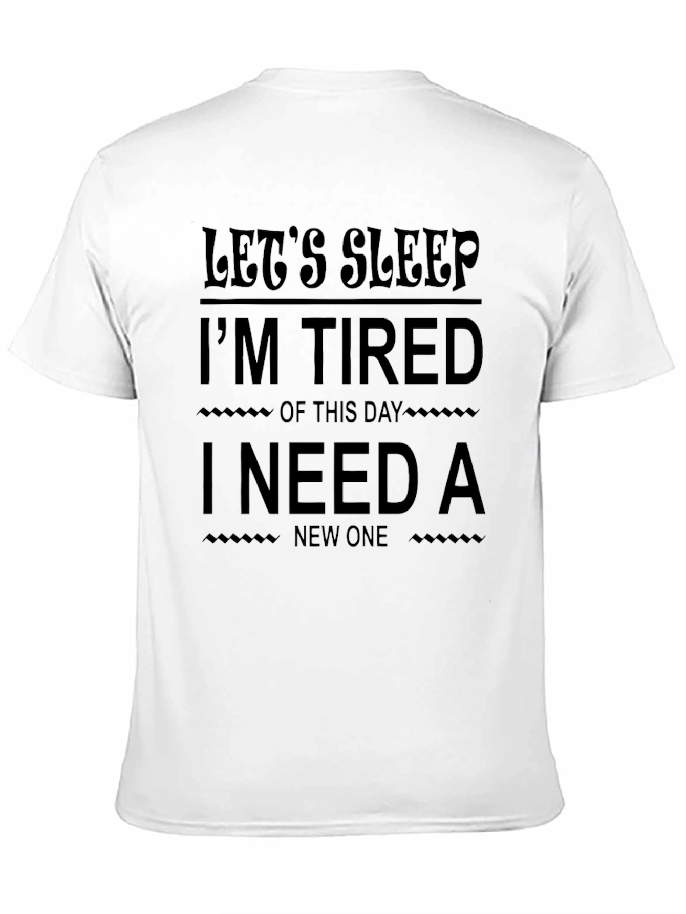 Lets Sleep Im Tired T-Shirt