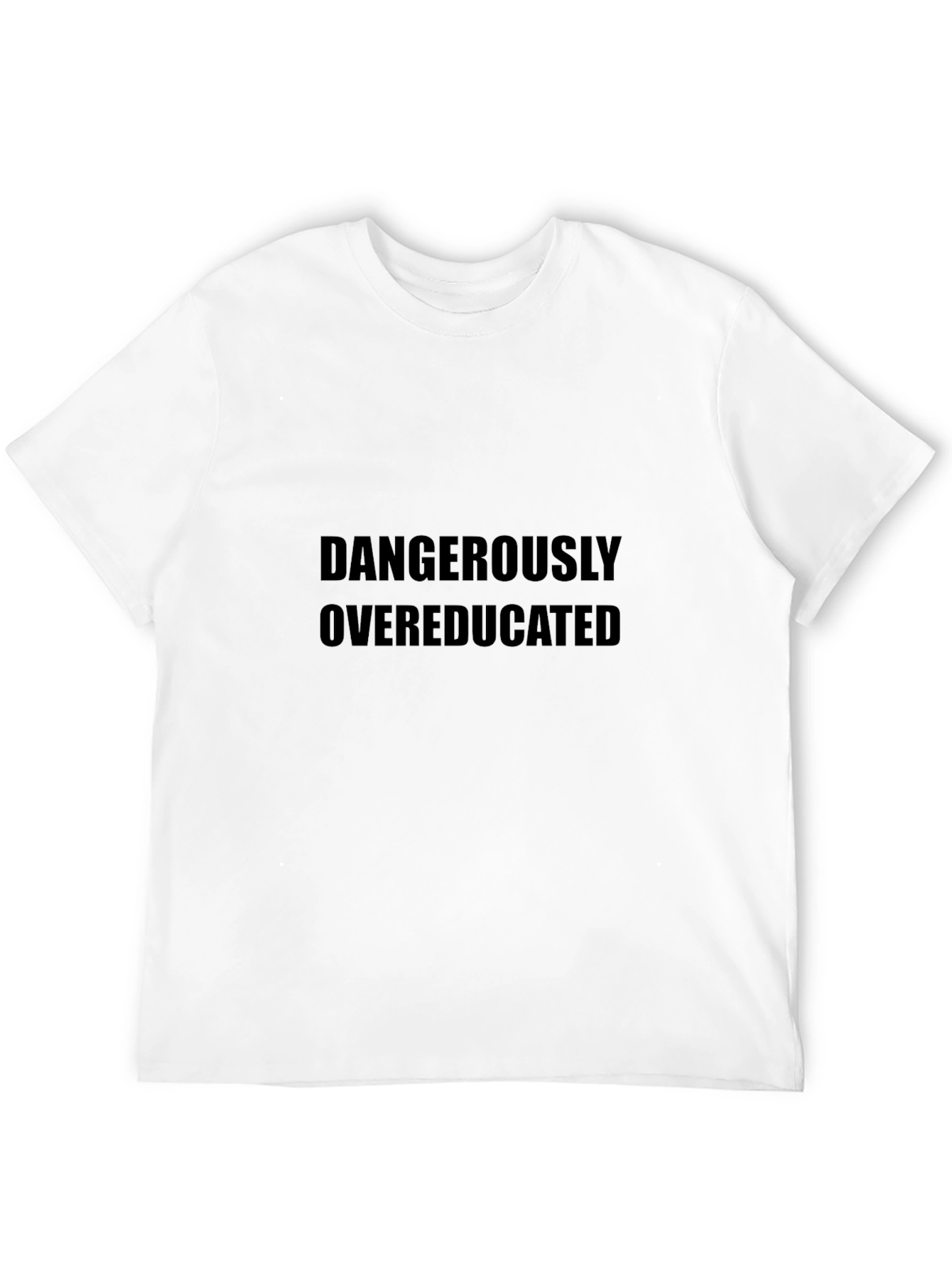 Dangerously Overeducated Black T-Shirt