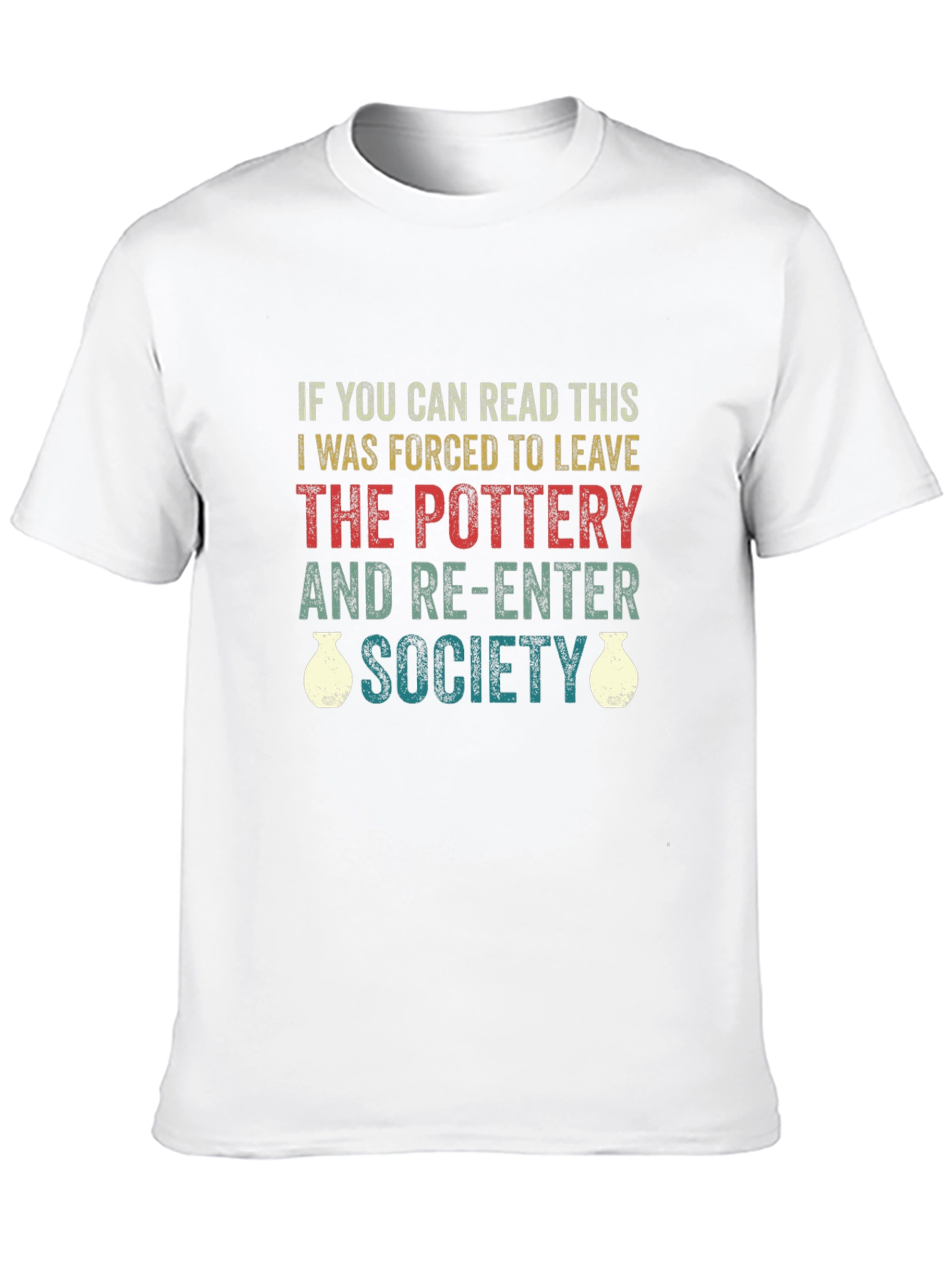 Pottery Lover T-Shirt - Forced To Leave Society