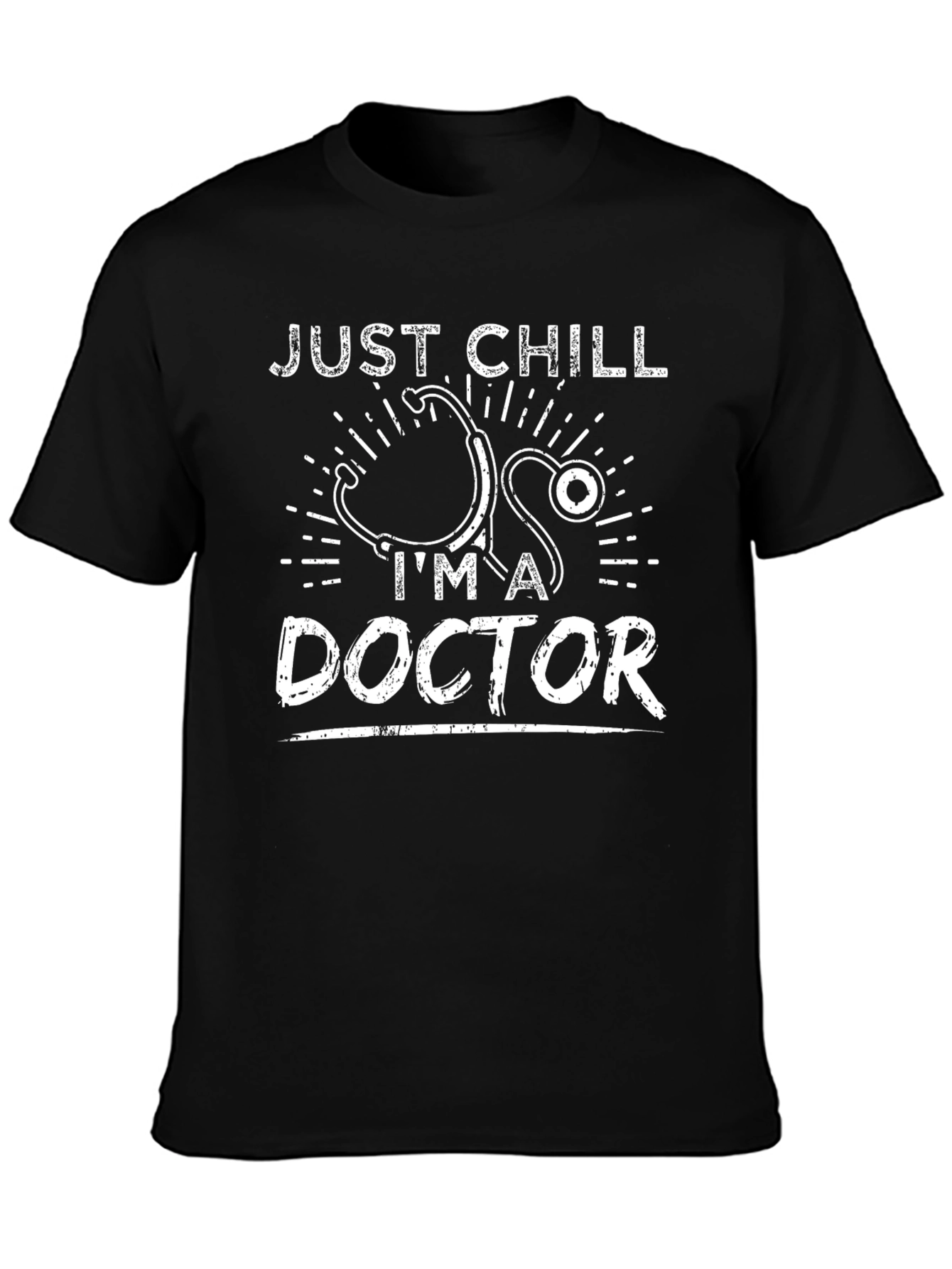 Just Chill Im A Doctor T-Shirt