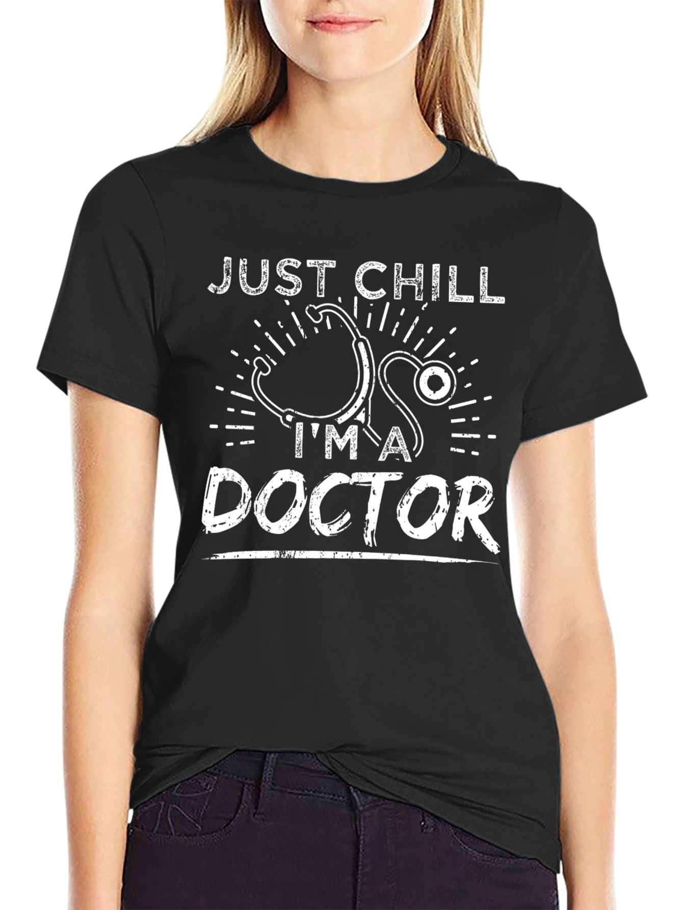 Just Chill Im A Doctor T-Shirt