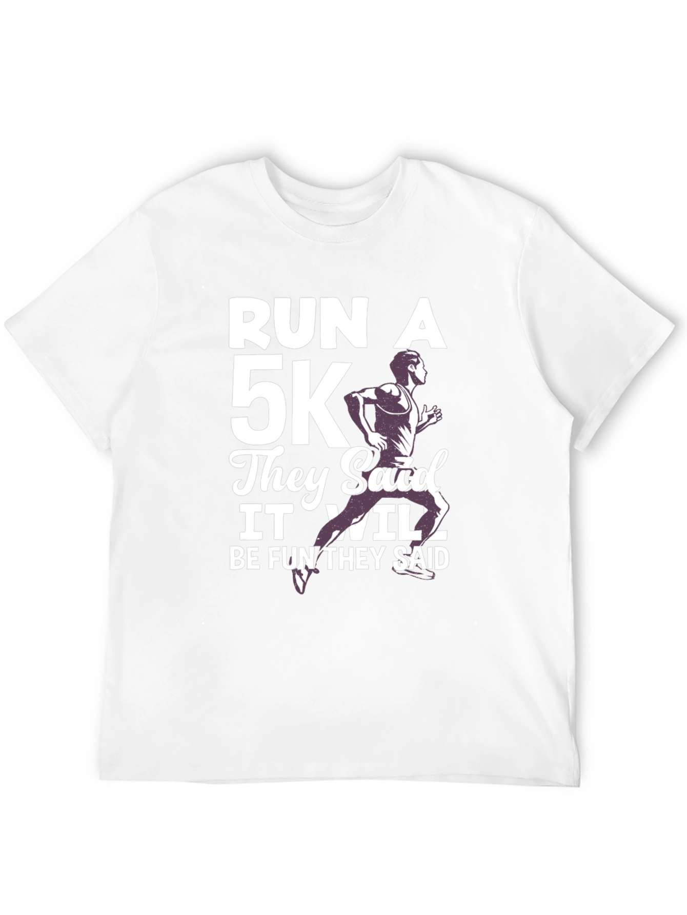 Run A 5K T-Shirt - Funny Running Tee