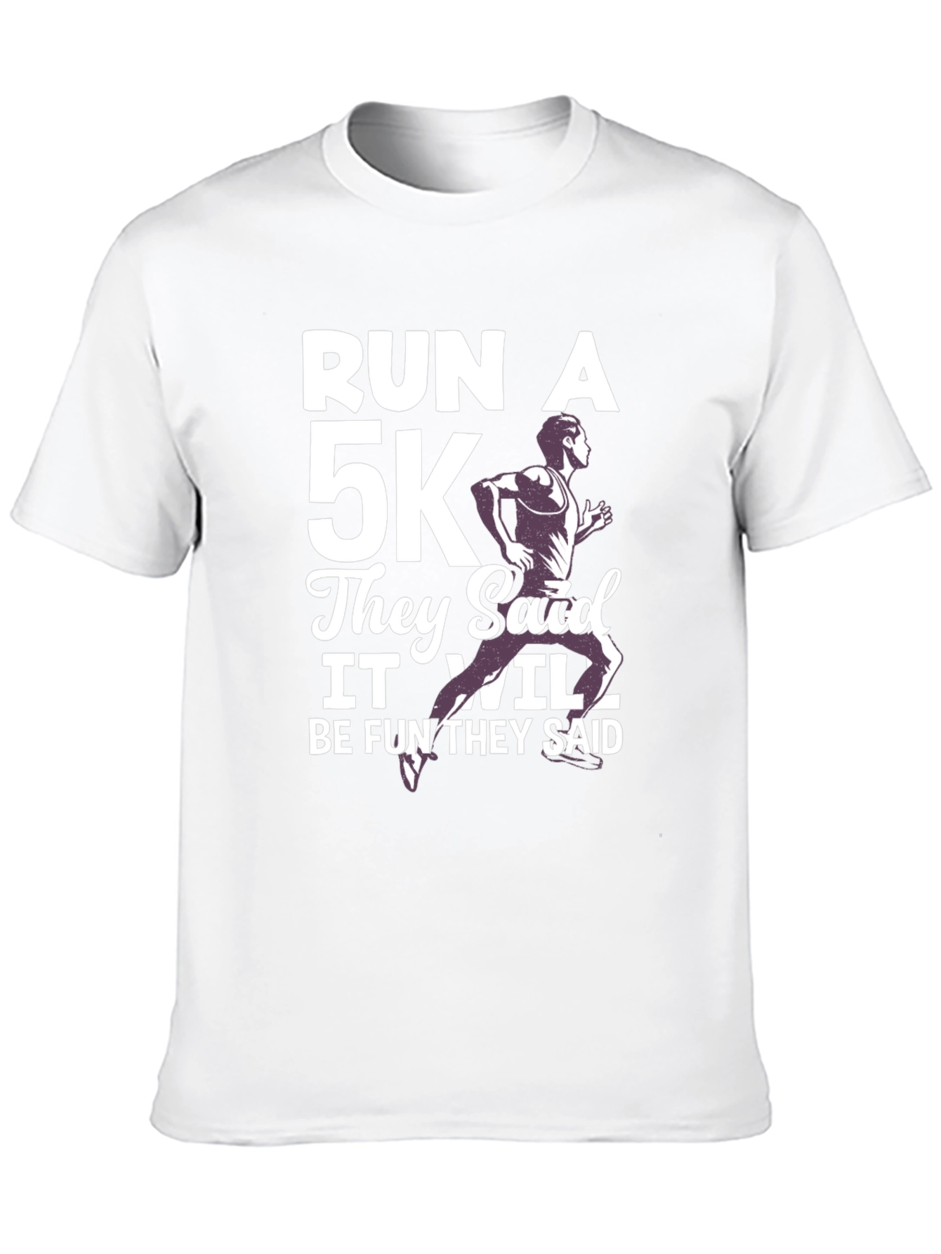 Run A 5K T-Shirt - Funny Running Tee