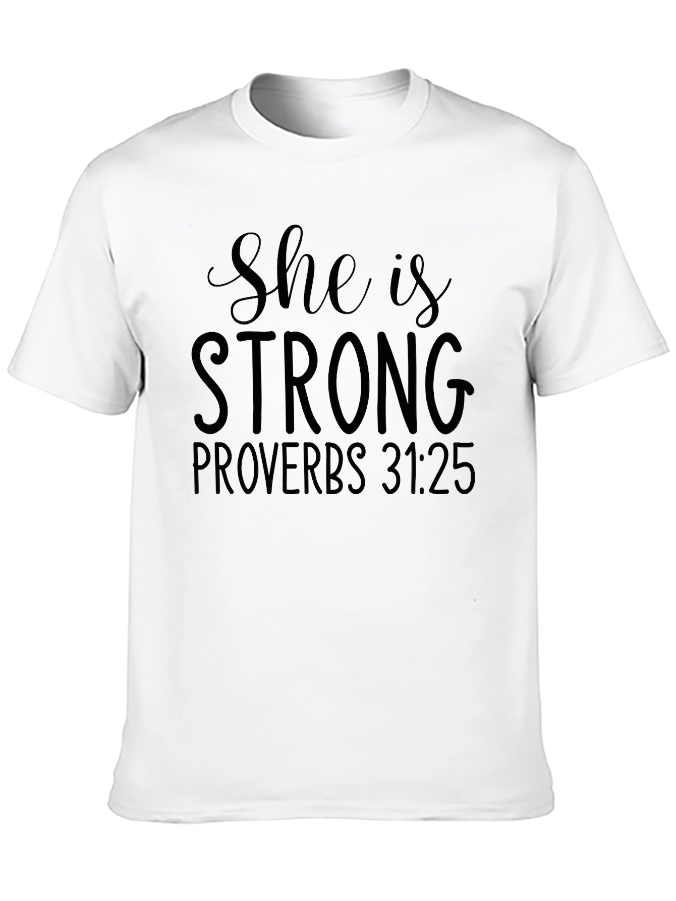 She Is Strong Proverbs 31:25 T-Shirt