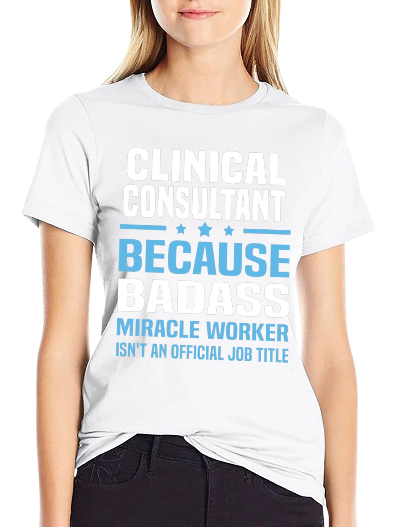 Clinical Consultant Badass T-Shirt