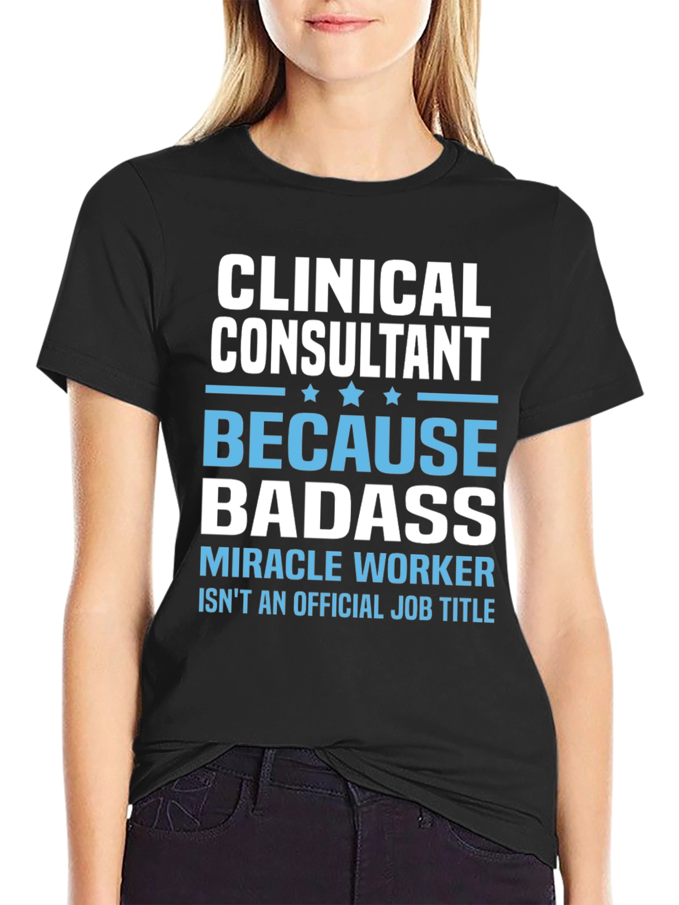 Clinical Consultant Badass T-Shirt