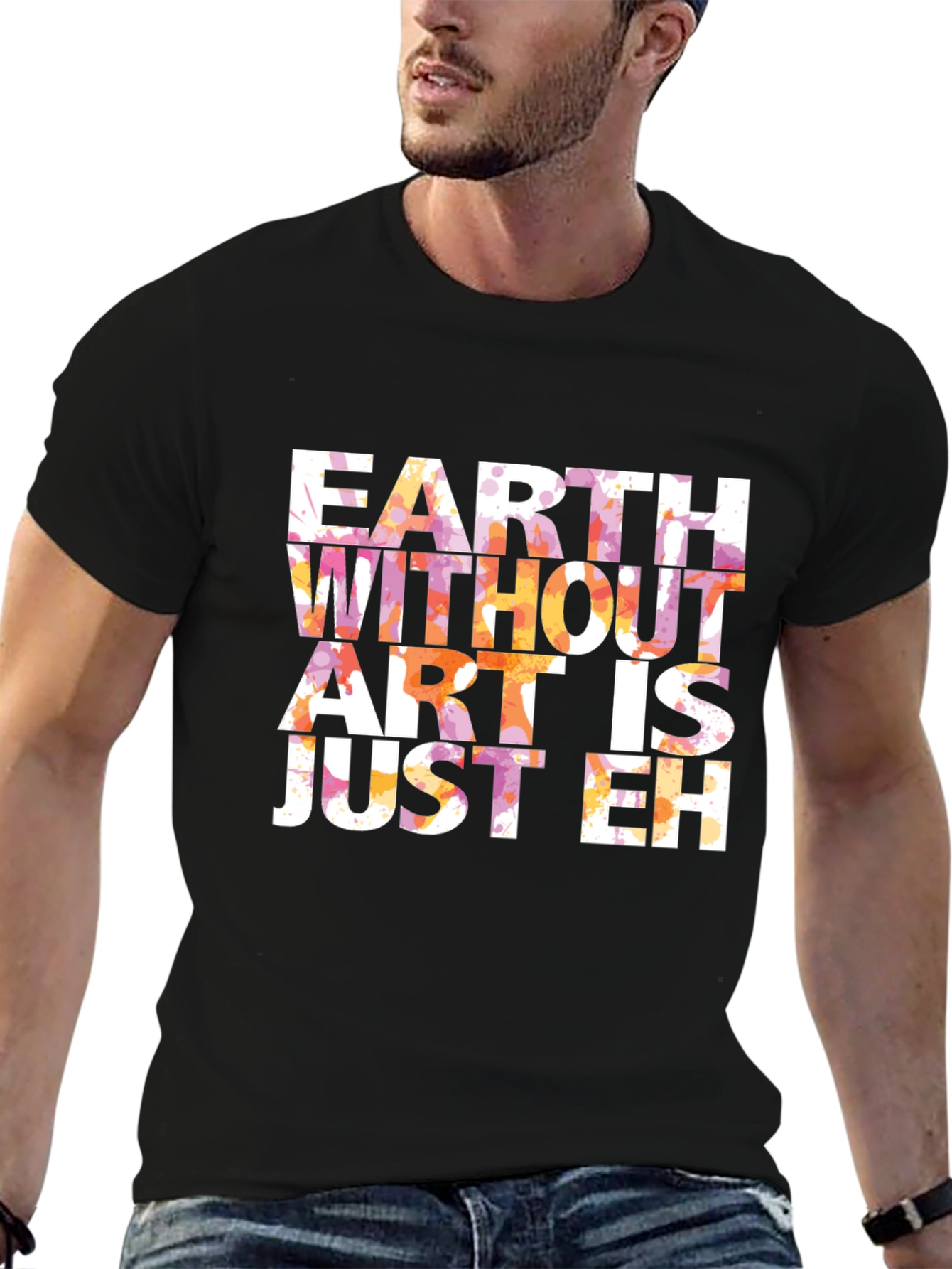 Earth Without Art T-Shirt - Artistic Graphic Tee