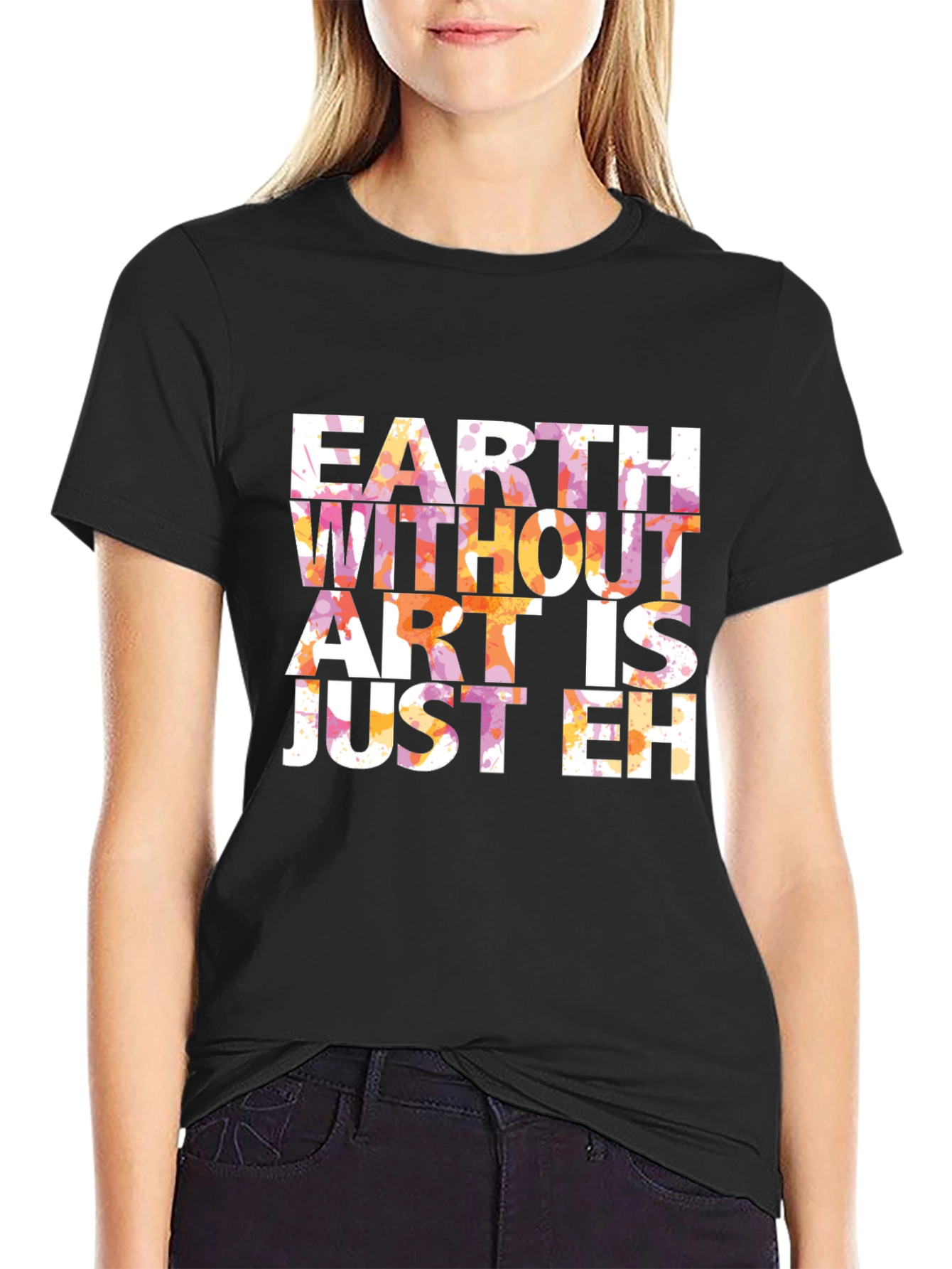 Earth Without Art T-Shirt - Artistic Graphic Tee